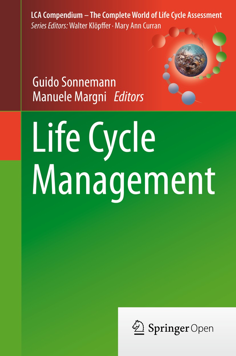 Titlebook: Life Cycle Management; Guido Sonnemann,Manuele Margni Book‘‘‘‘‘‘‘‘ 2015 The Editor(s) (if applicable) and the Author(s) 2015 Life cycle as Titlebook: Life Cycle Management; Guido Sonnemann,Manuele Margni Book‘‘‘‘‘‘‘‘ 2015 The Editor(s) (if applicable) and the Author(s) 2015 Life cycle as
