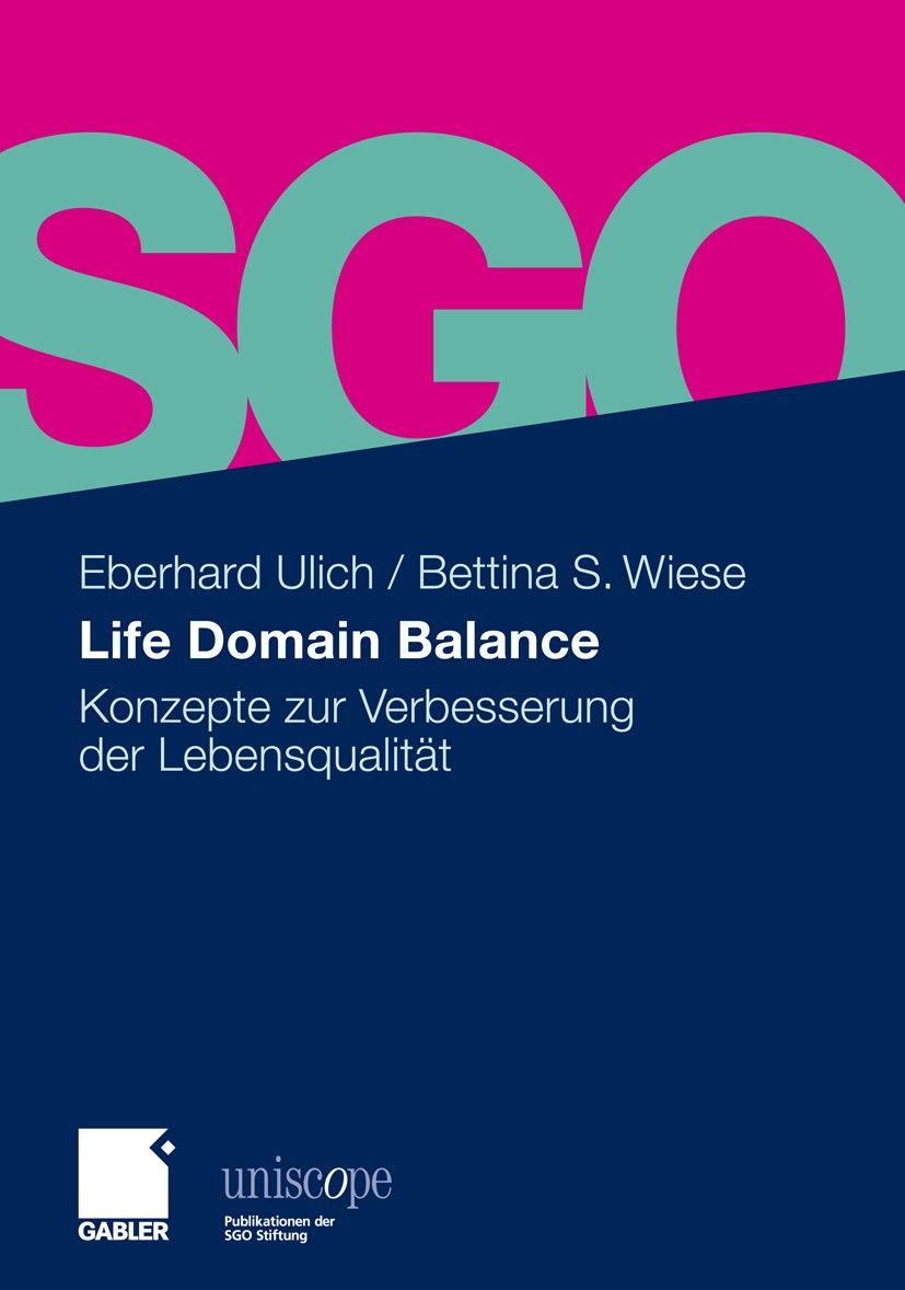 Titlebook: Life Domain Balance; Konzepte zur Verbess Eberhard Ulich,Bettina S. Wiese Book 2011 Gabler Verlag | Springer Fachmedien Wiesbaden GmbH, Wie Titlebook: Life Domain Balance; Konzepte zur Verbess Eberhard Ulich,Bettina S. Wiese Book 2011 Gabler Verlag | Springer Fachmedien Wiesbaden GmbH, Wie