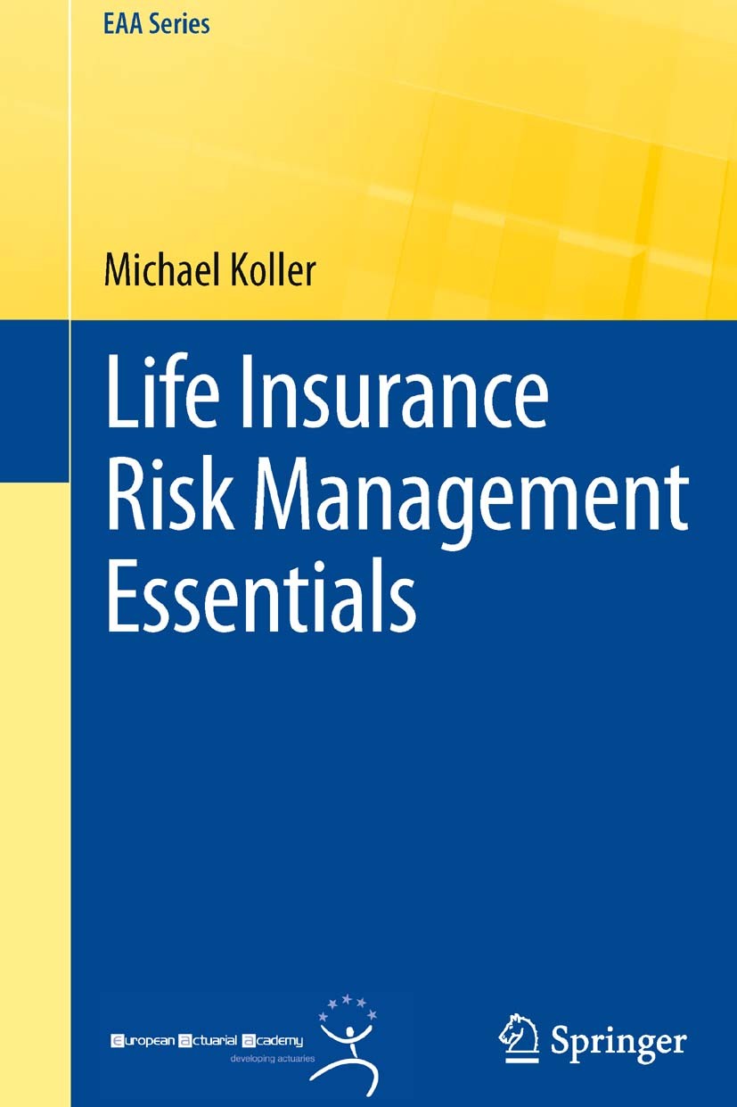Titlebook: Life Insurance Risk Management Essentials; Michael Koller Book 2011 Springer Berlin Heidelberg 2011 Insurance mathematics.Market consisten Titlebook: Life Insurance Risk Management Essentials; Michael Koller Book 2011 Springer Berlin Heidelberg 2011 Insurance mathematics.Market consisten
