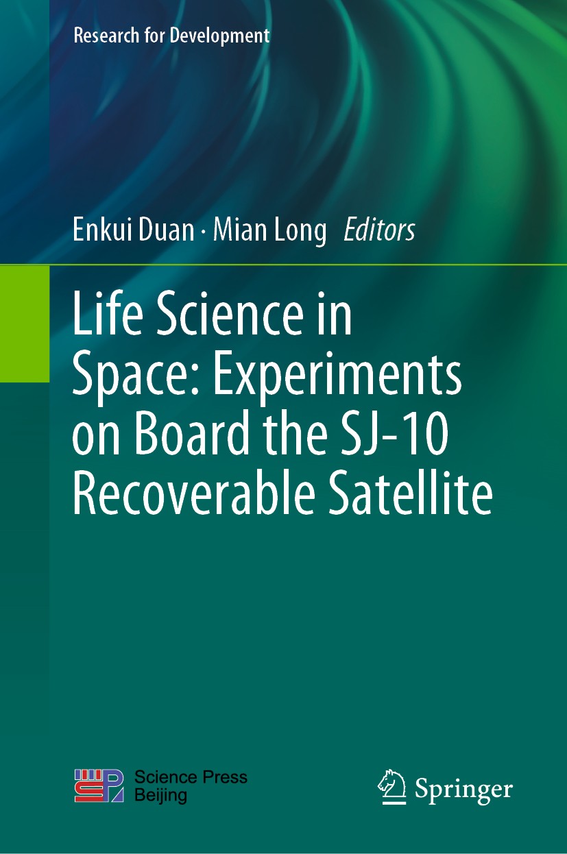 Titlebook: Life Science in Space: Experiments on Board the SJ-10 Recoverable Satellite; Enkui Duan,Mian Long Book 2019 Science Press and Springer Nat Titlebook: Life Science in Space: Experiments on Board the SJ-10 Recoverable Satellite; Enkui Duan,Mian Long Book 2019 Science Press and Springer Nat