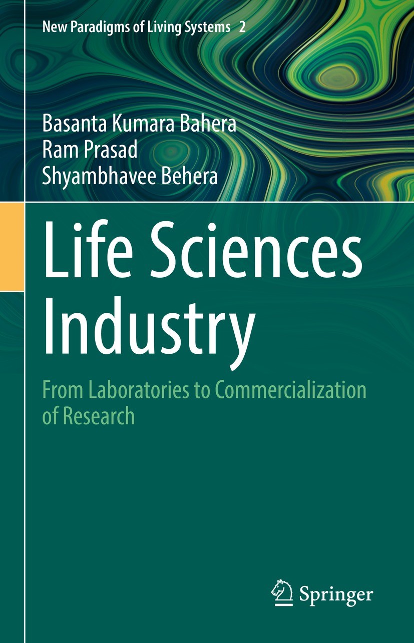 Titlebook: Life Sciences Industry; From Laboratories to Basanta Kumara Bahera,Ram Prasad,Shyambhavee Beher Book 2021 Springer Nature Singapore Pte Ltd Titlebook: Life Sciences Industry; From Laboratories to Basanta Kumara Bahera,Ram Prasad,Shyambhavee Beher Book 2021 Springer Nature Singapore Pte Ltd