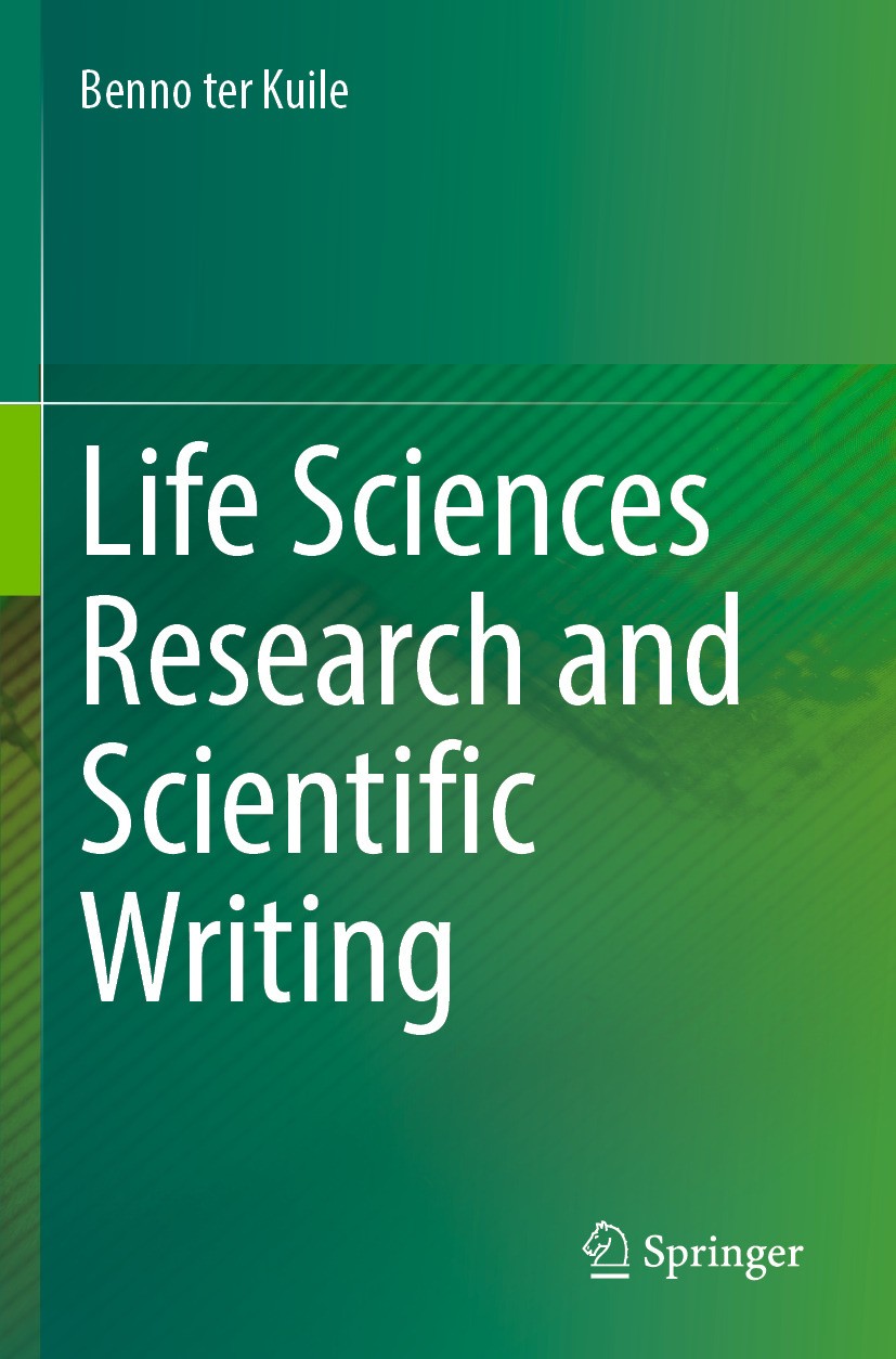 Titlebook: Life Sciences Research and Scientific Writing; Benno ter Kuile Book 2024 The Editor(s) (if applicable) and The Author(s), under exclusive Titlebook: Life Sciences Research and Scientific Writing; Benno ter Kuile Book 2024 The Editor(s) (if applicable) and The Author(s), under exclusive