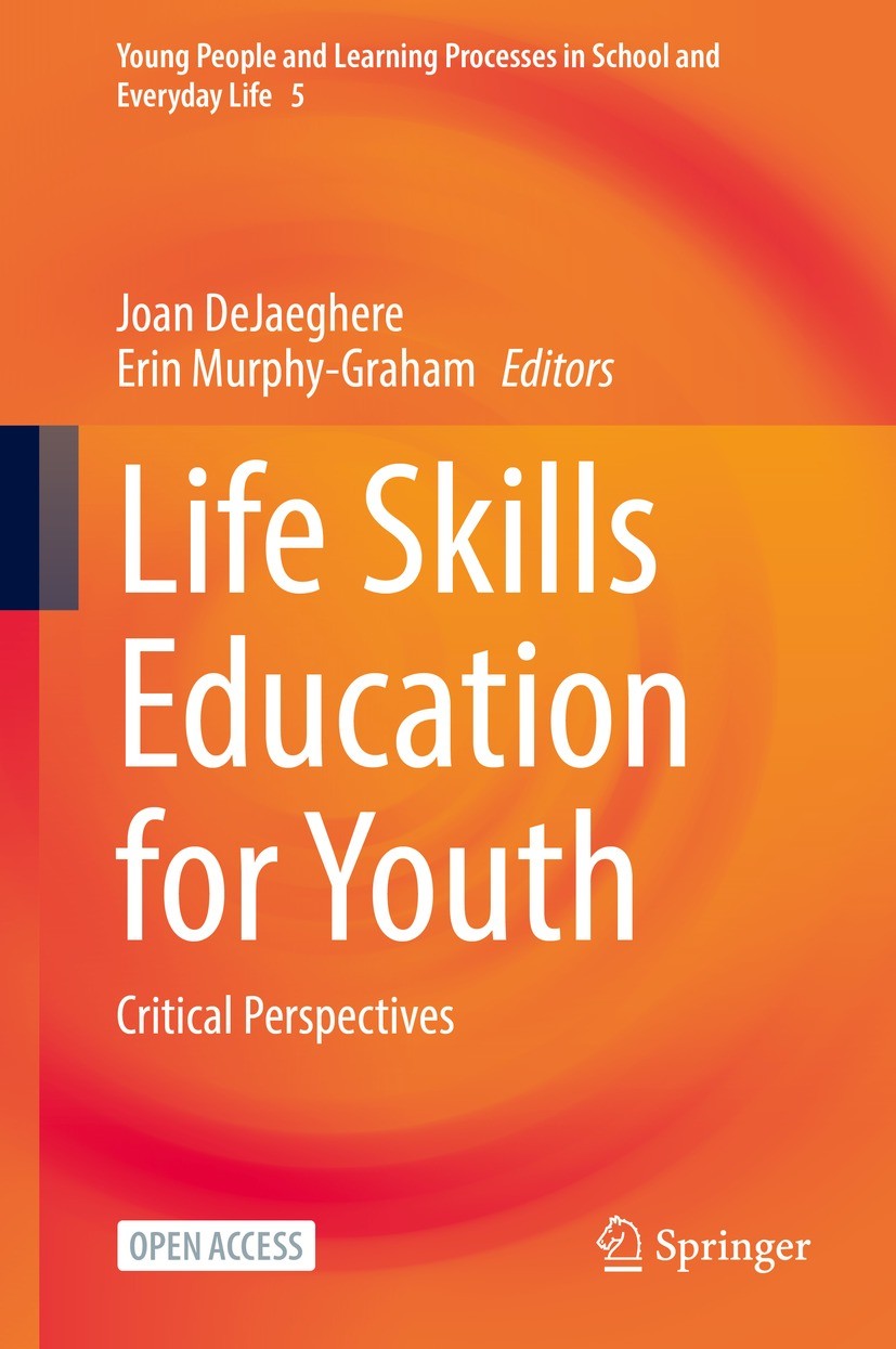 Titlebook: Life Skills Education for Youth; Critical Perspective Joan DeJaeghere,Erin Murphy-Graham Book‘‘‘‘‘‘‘‘ 2022 The Editor(s) (if applicable) an Titlebook: Life Skills Education for Youth; Critical Perspective Joan DeJaeghere,Erin Murphy-Graham Book‘‘‘‘‘‘‘‘ 2022 The Editor(s) (if applicable) an