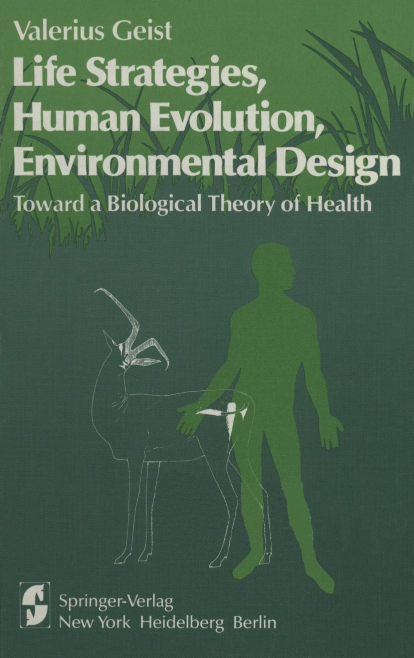 Titlebook: Life Strategies, Human Evolution, Environmental Design; Toward a Biological Valerius Geist Book 1978 Springer-Verlag New York Inc. 1978 Ad Titlebook: Life Strategies, Human Evolution, Environmental Design; Toward a Biological Valerius Geist Book 1978 Springer-Verlag New York Inc. 1978 Ad