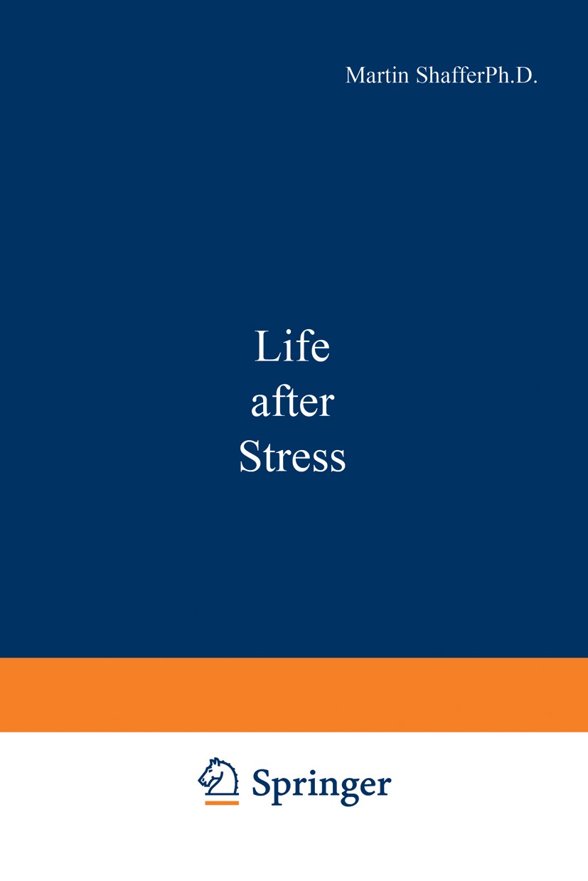 Titlebook: Life after Stress; Martin Shaffer Book 1982 Martin Shaffer 1982 Action.cognition.emotion.family development.personality.stress Titlebook: Life after Stress; Martin Shaffer Book 1982 Martin Shaffer 1982 Action.cognition.emotion.family development.personality.stress