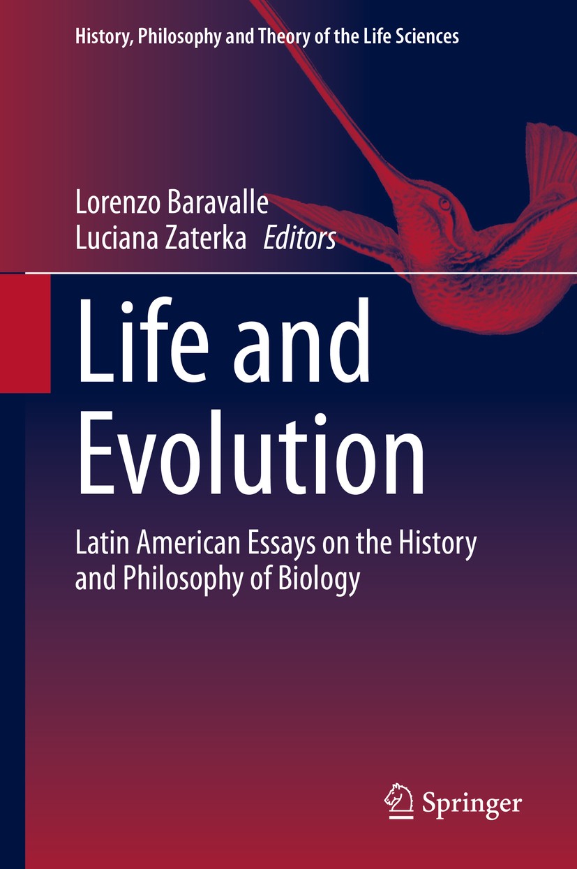 Titlebook: Life and Evolution; Latin American Essay Lorenzo Baravalle,Luciana Zaterka Book 2020 Springer Nature Switzerland AG 2020 Philosophy of biol Titlebook: Life and Evolution; Latin American Essay Lorenzo Baravalle,Luciana Zaterka Book 2020 Springer Nature Switzerland AG 2020 Philosophy of biol