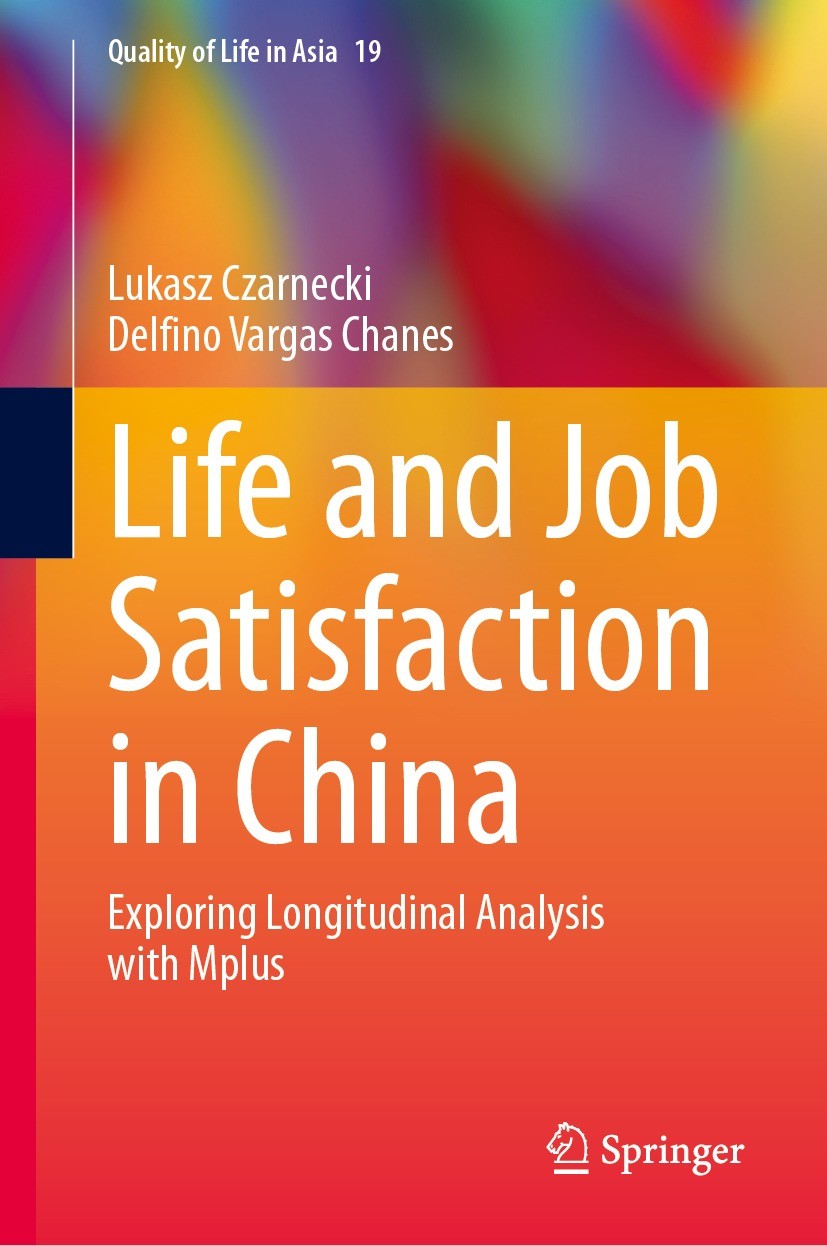 Titlebook: Life and Job Satisfaction in China; Exploring Longitudin Lukasz Czarnecki,Delfino Vargas Chanes Book 2023 The Editor(s) (if applicable) and Titlebook: Life and Job Satisfaction in China; Exploring Longitudin Lukasz Czarnecki,Delfino Vargas Chanes Book 2023 The Editor(s) (if applicable) and