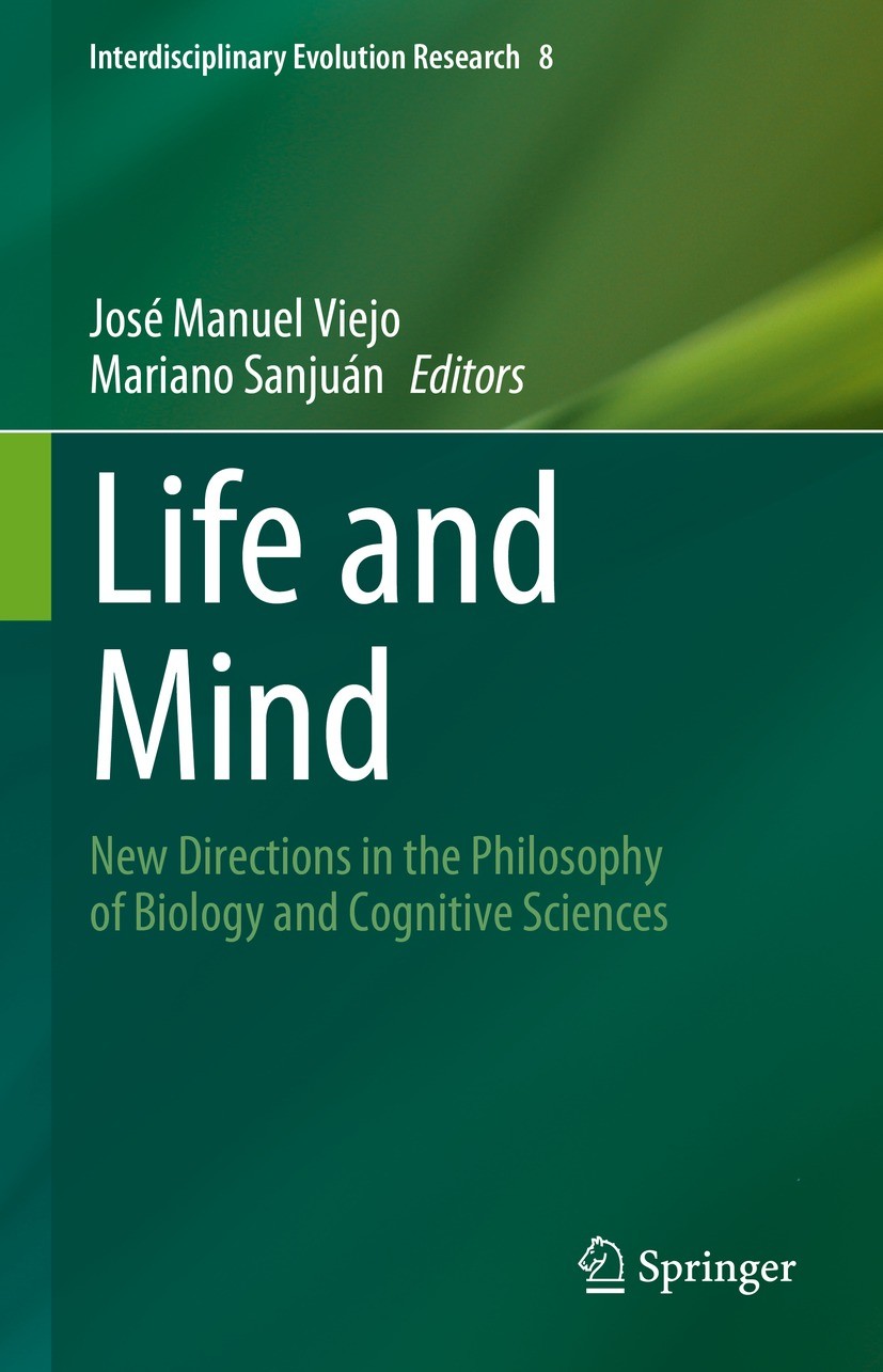 Titlebook: Life and Mind; New Directions in th José Manuel Viejo,Mariano Sanjuán Book 2023 The Editor(s) (if applicable) and The Author(s), under exlu Titlebook: Life and Mind; New Directions in th José Manuel Viejo,Mariano Sanjuán Book 2023 The Editor(s) (if applicable) and The Author(s), under exlu