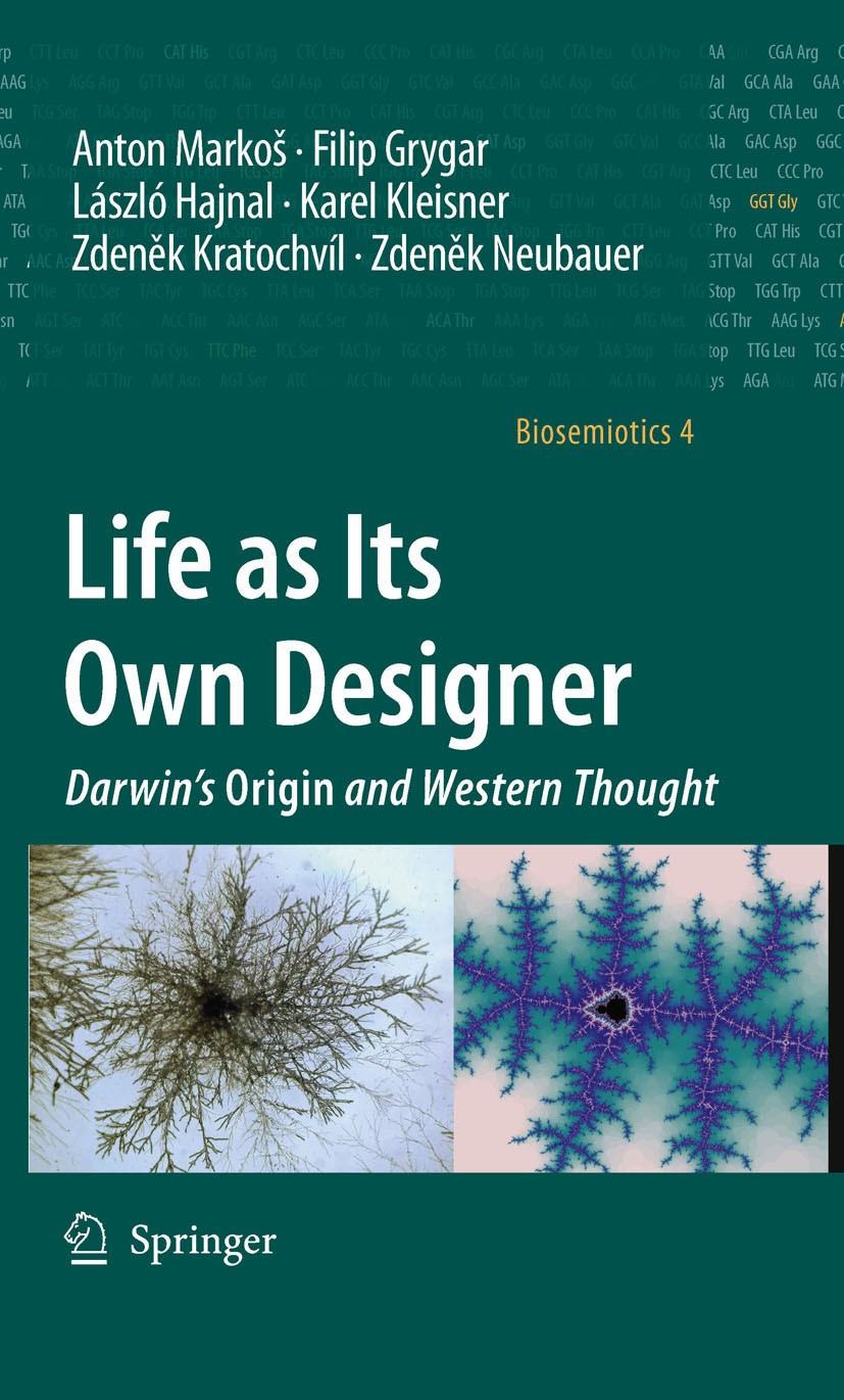 Titlebook: Life as Its Own Designer; Darwin‘s Origin and Anton Marko¿,Filip Grygar,Zdenek Neubauer Book 2009 Springer Science+Business Media B.V. 200 Titlebook: Life as Its Own Designer; Darwin‘s Origin and Anton Marko¿,Filip Grygar,Zdenek Neubauer Book 2009 Springer Science+Business Media B.V. 200