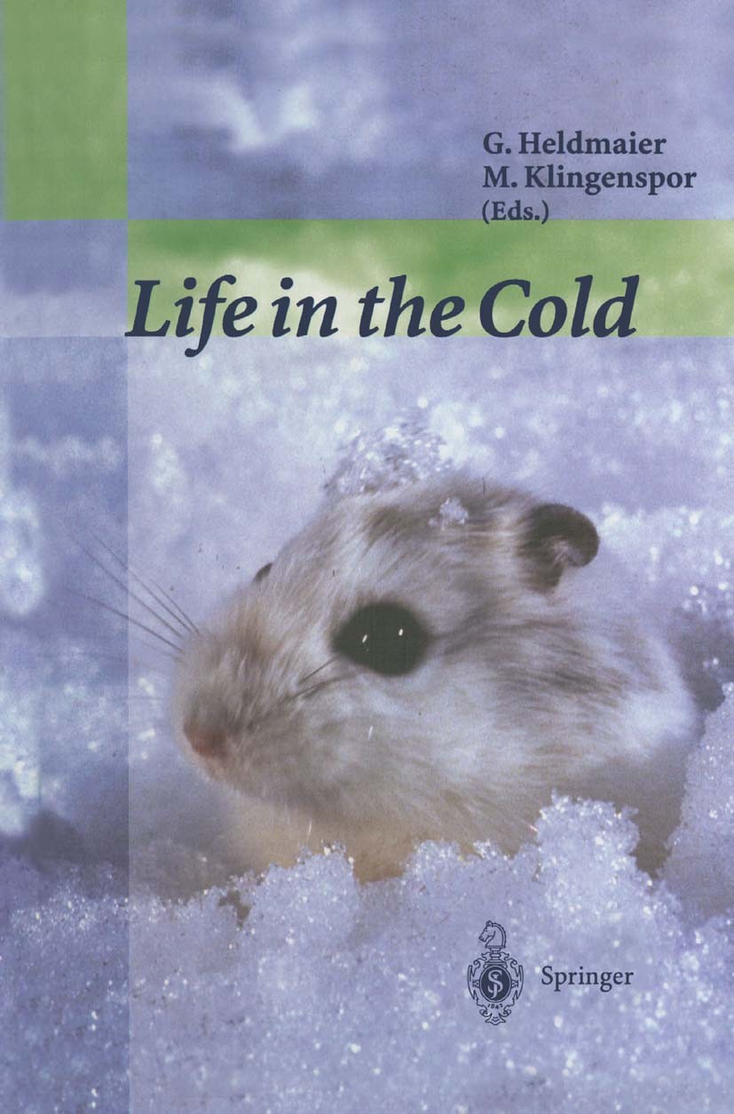 Titlebook: Life in the Cold; Eleventh Internation Gerhard Heldmaier,Martin Klingenspor Conference proceedings 2000 Springer-Verlag Berlin Heidelberg 2 Titlebook: Life in the Cold; Eleventh Internation Gerhard Heldmaier,Martin Klingenspor Conference proceedings 2000 Springer-Verlag Berlin Heidelberg 2