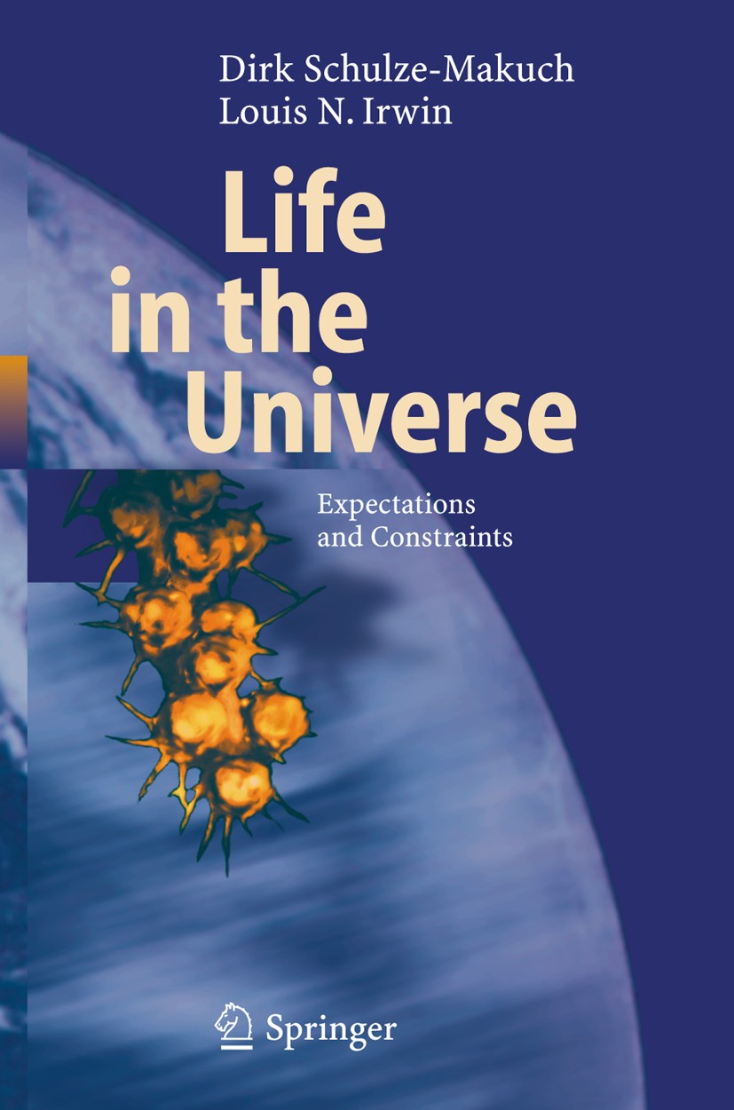 Titlebook: Life in the Universe; Expectations and Con Schulze-Makuch Dirk,Louis N. Irwin Textbook 20041st edition Springer-Verlag Berlin Heidelberg 20 Titlebook: Life in the Universe; Expectations and Con Schulze-Makuch Dirk,Louis N. Irwin Textbook 20041st edition Springer-Verlag Berlin Heidelberg 20