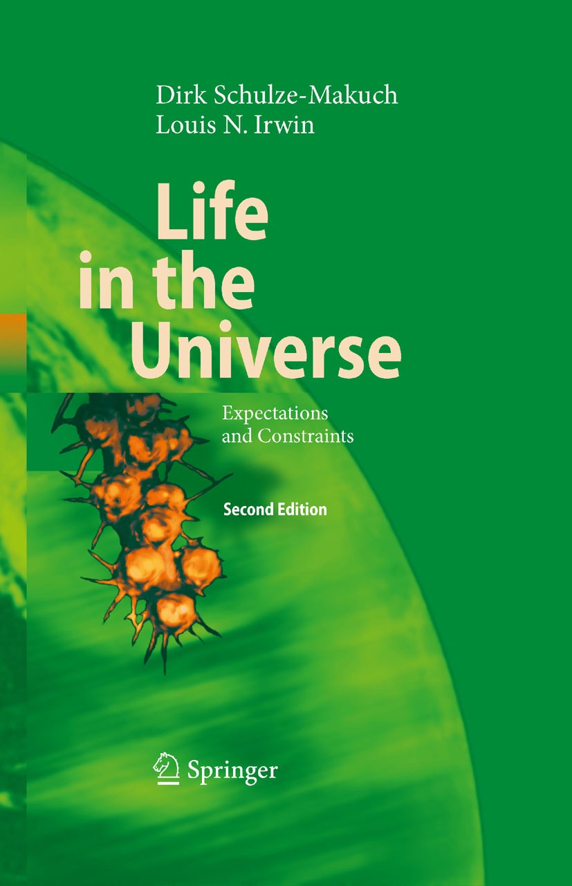 Titlebook: Life in the Universe; Expectations and Con Dirk Schulze-Makuch,Louis N. Irwin Textbook 20082nd edition Springer-Verlag Berlin Heidelberg 20 Titlebook: Life in the Universe; Expectations and Con Dirk Schulze-Makuch,Louis N. Irwin Textbook 20082nd edition Springer-Verlag Berlin Heidelberg 20