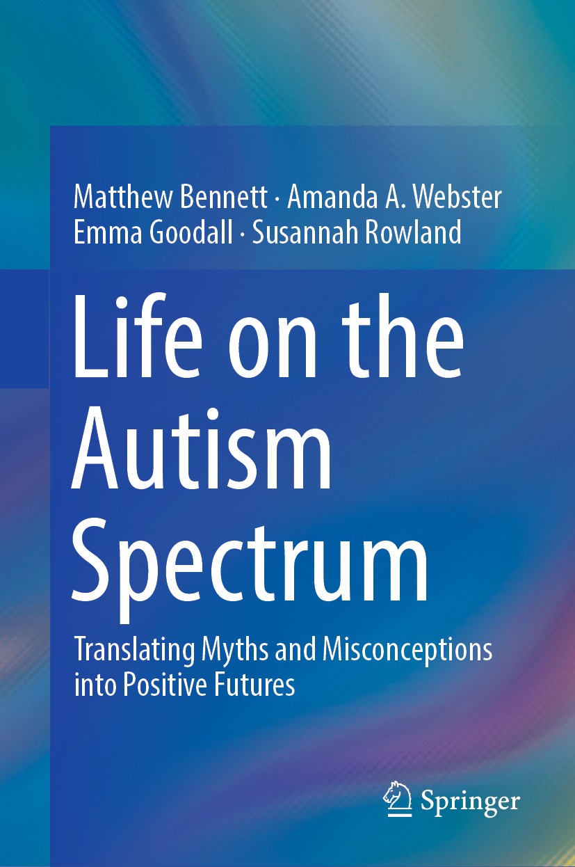 Titlebook: Life on the Autism Spectrum; Translating Myths an Matthew Bennett,Amanda A. Webster,Susannah Rowland Book 2018 Springer Nature Singapore Pt Titlebook: Life on the Autism Spectrum; Translating Myths an Matthew Bennett,Amanda A. Webster,Susannah Rowland Book 2018 Springer Nature Singapore Pt
