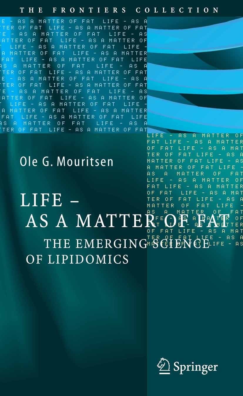 Titlebook: Life - As a Matter of Fat; The Emerging Science Ole G. Mouritsen Book 20051st edition Springer-Verlag Berlin Heidelberg 2005 cells.choleste Titlebook: Life - As a Matter of Fat; The Emerging Science Ole G. Mouritsen Book 20051st edition Springer-Verlag Berlin Heidelberg 2005 cells.choleste