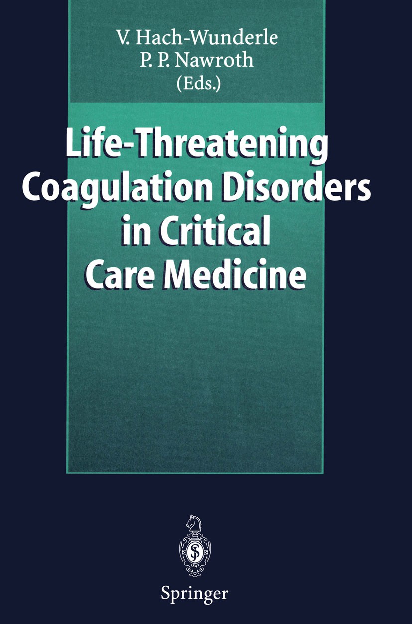 Titlebook: Life-Threatening Coagulation Disorders in Critical Care Medicine; Viola Hach-Wunderle,Peter P. Nawroth Book 1997 Springer-Verlag Berlin He Titlebook: Life-Threatening Coagulation Disorders in Critical Care Medicine; Viola Hach-Wunderle,Peter P. Nawroth Book 1997 Springer-Verlag Berlin He