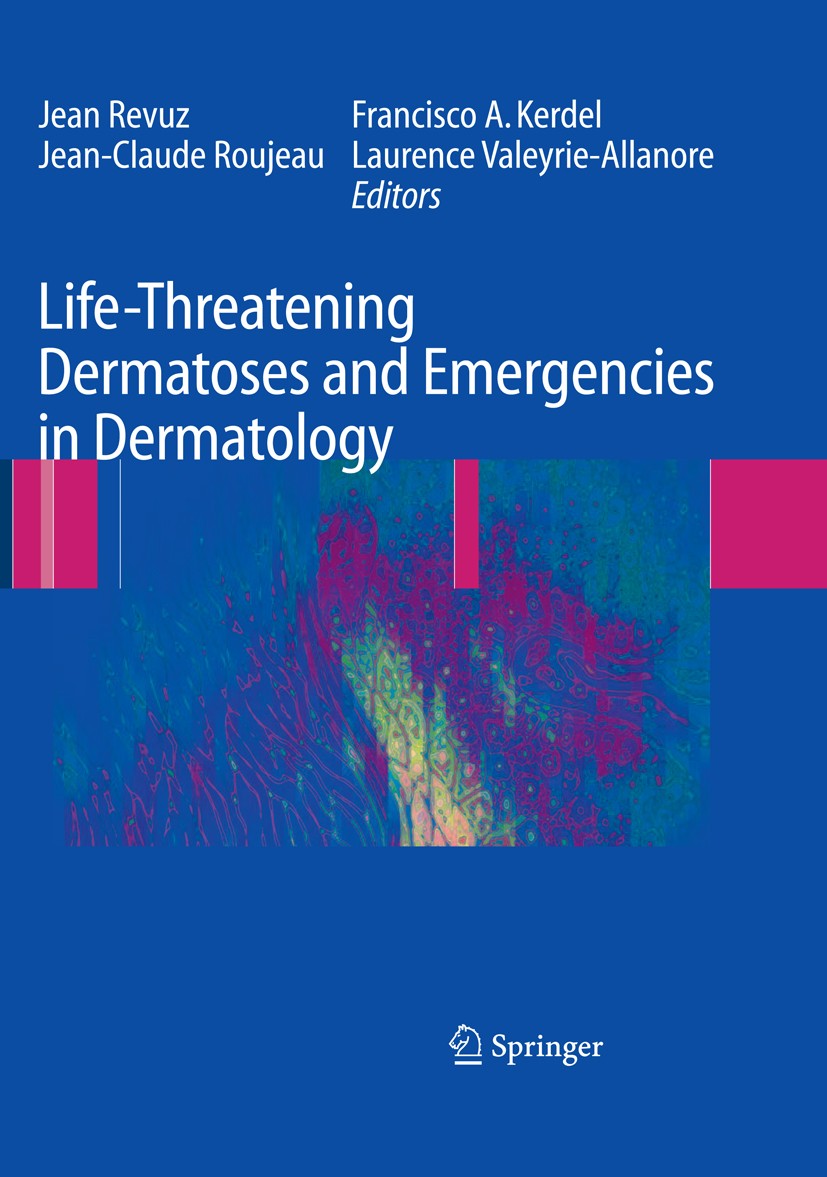 Titlebook: Life-Threatening Dermatoses and Emergencies in Dermatology; Jean Revuz,Jean-Claude Roujeau,Laurence Valeyrie-A Book 2009 Springer-Verlag B Titlebook: Life-Threatening Dermatoses and Emergencies in Dermatology; Jean Revuz,Jean-Claude Roujeau,Laurence Valeyrie-A Book 2009 Springer-Verlag B