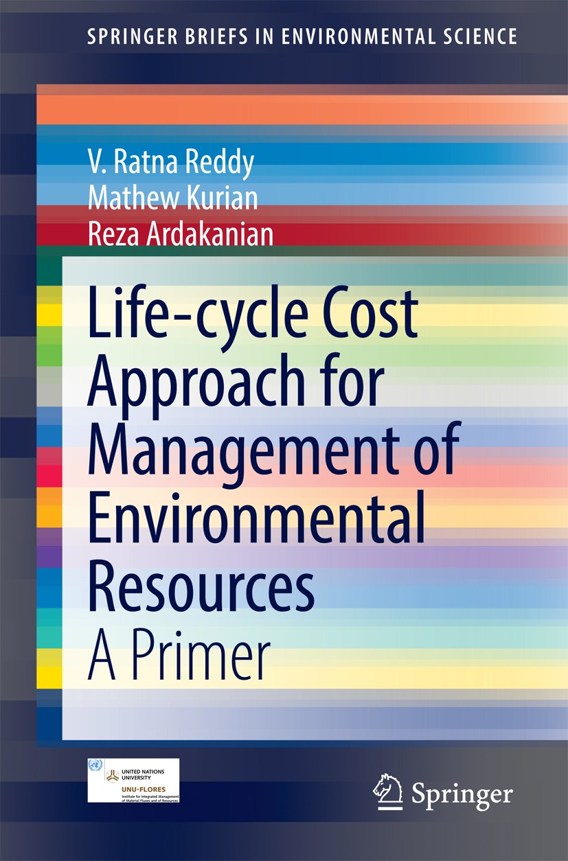 Titlebook: Life-cycle Cost Approach for Management of Environmental Resources; A Primer V. Ratna Reddy,Mathew Kurian,Reza Ardakanian Book 2015 The Aut Titlebook: Life-cycle Cost Approach for Management of Environmental Resources; A Primer V. Ratna Reddy,Mathew Kurian,Reza Ardakanian Book 2015 The Aut