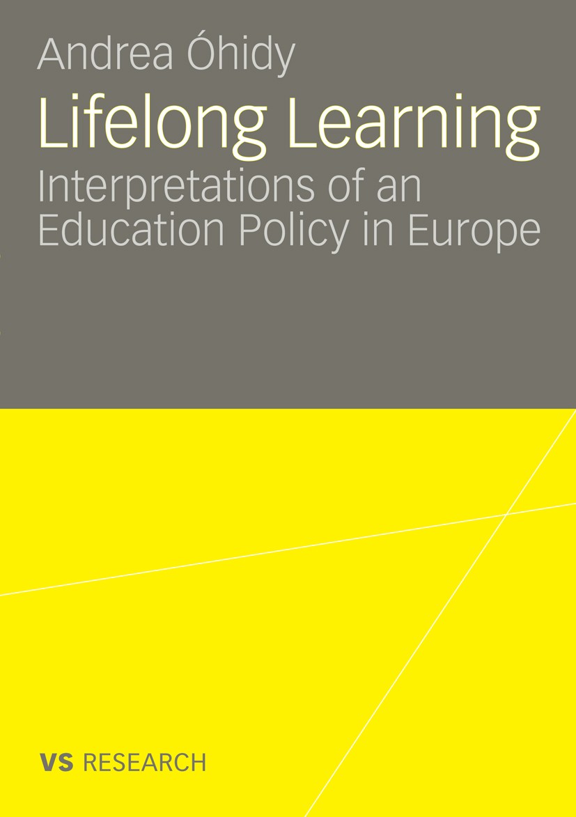 Titlebook: Lifelong Learning; Interpretations of a Andrea Óhidy Book 2008 VS Verlag für Sozialwissenschaften | Springer Fachmedien Wiesbaden GmbH, Wie Titlebook: Lifelong Learning; Interpretations of a Andrea Óhidy Book 2008 VS Verlag für Sozialwissenschaften | Springer Fachmedien Wiesbaden GmbH, Wie