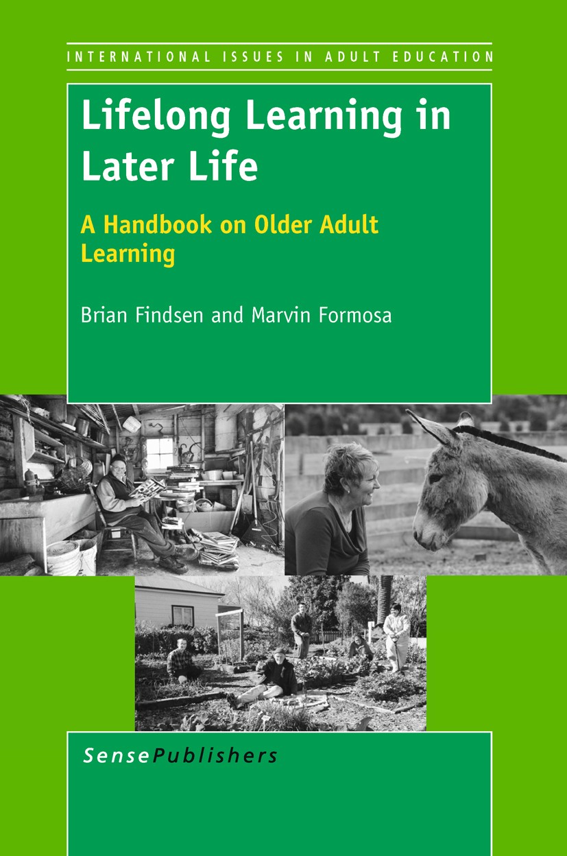 Titlebook: Lifelong Learning in Later Life; Brian Findsen,Marvin Formosa Book 2011 SensePublishers 2011 adult education Titlebook: Lifelong Learning in Later Life; Brian Findsen,Marvin Formosa Book 2011 SensePublishers 2011 adult education