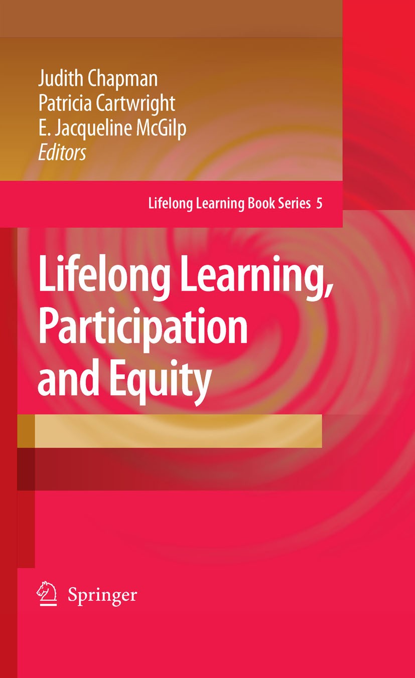 Titlebook: Lifelong Learning, Participation and Equity; Judith Chapman,Patricia Cartwright,E. Jacqueline M Book 2006 Springer Science+Business Media Titlebook: Lifelong Learning, Participation and Equity; Judith Chapman,Patricia Cartwright,E. Jacqueline M Book 2006 Springer Science+Business Media