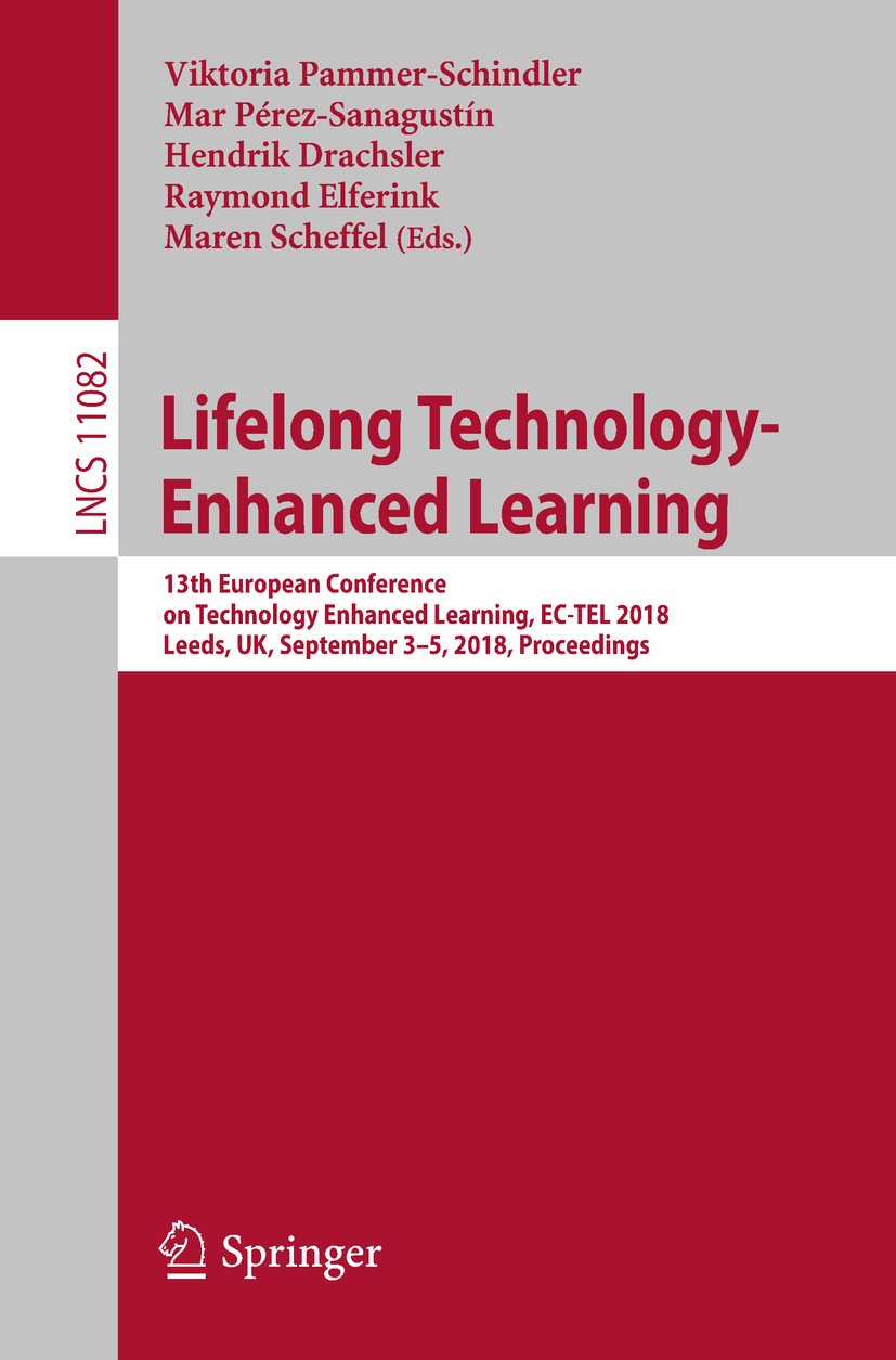 Titlebook: Lifelong Technology-Enhanced Learning; 13th European Confer Viktoria Pammer-Schindler,Mar Pérez-Sanagustín,Mar Conference proceedings 2018 Titlebook: Lifelong Technology-Enhanced Learning; 13th European Confer Viktoria Pammer-Schindler,Mar Pérez-Sanagustín,Mar Conference proceedings 2018
