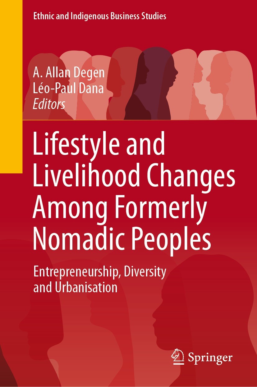 Titlebook: Lifestyle and Livelihood Changes Among Formerly Nomadic Peoples; Entrepreneurship, Di A. Allan Degen,Léo-Paul Dana Book 2024 The Editor(s) Titlebook: Lifestyle and Livelihood Changes Among Formerly Nomadic Peoples; Entrepreneurship, Di A. Allan Degen,Léo-Paul Dana Book 2024 The Editor(s)