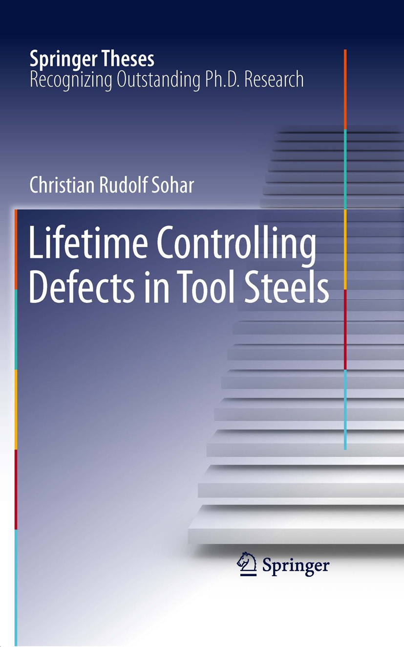 Titlebook: Lifetime Controlling Defects in Tool Steels; Christian Rudolf Sohar Book 2011 Springer-Verlag Berlin Heidelberg 2011 Titlebook: Lifetime Controlling Defects in Tool Steels; Christian Rudolf Sohar Book 2011 Springer-Verlag Berlin Heidelberg 2011