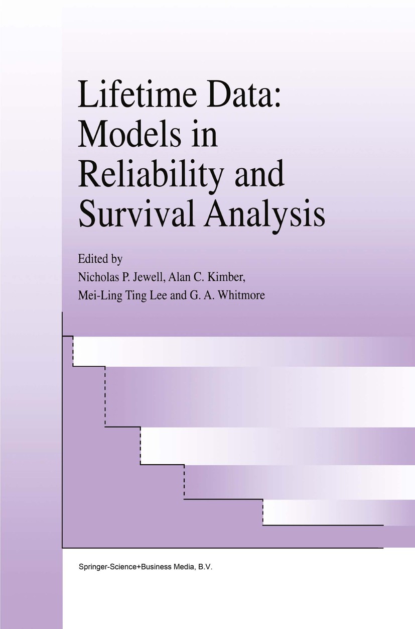 Titlebook: Lifetime Data: Models in Reliability and Survival Analysis; Nicholas P. Jewell,Alan C. Kimber,G. A. Whitmore Book 1996 Springer Science+Bu Titlebook: Lifetime Data: Models in Reliability and Survival Analysis; Nicholas P. Jewell,Alan C. Kimber,G. A. Whitmore Book 1996 Springer Science+Bu