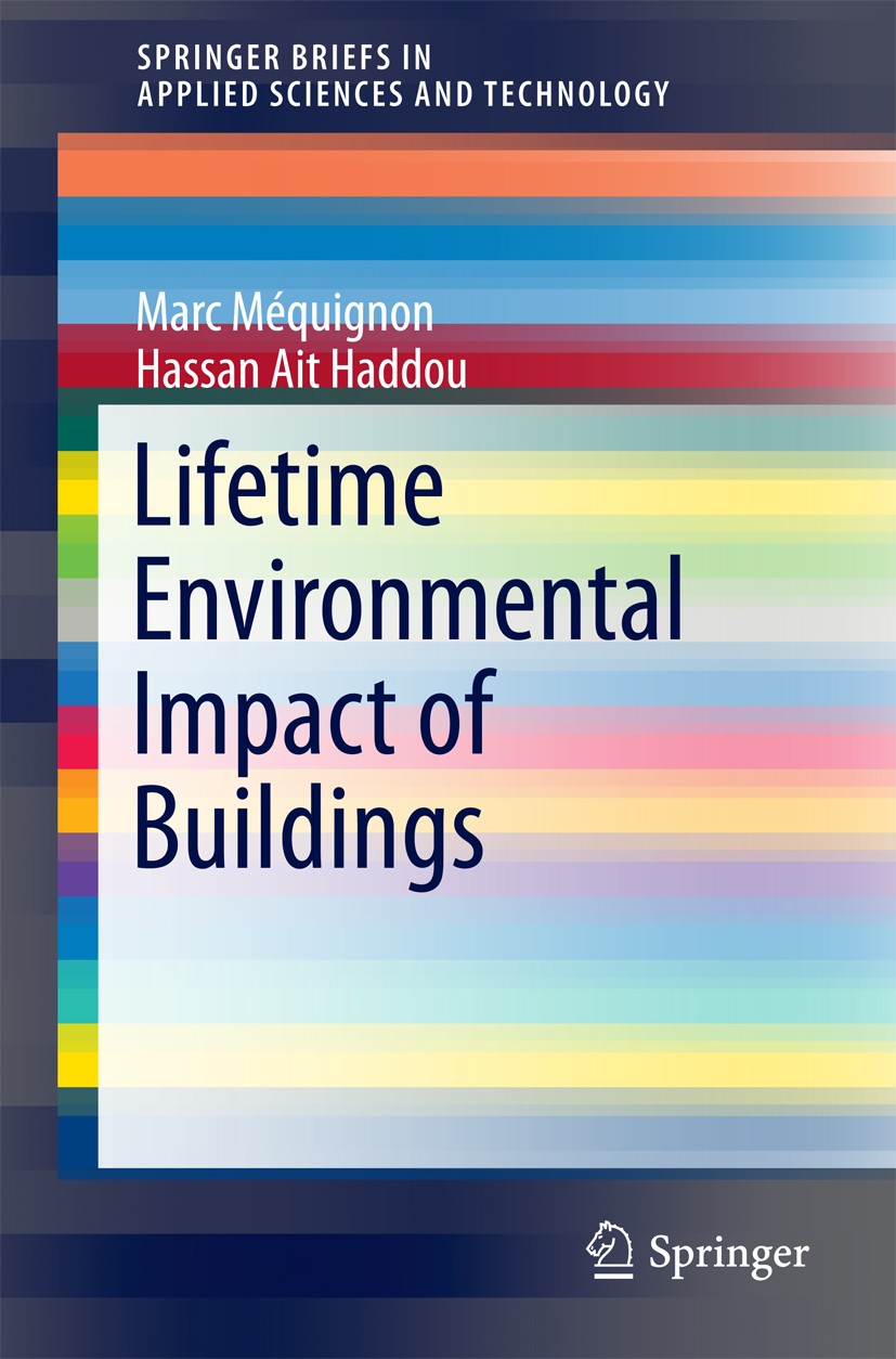 Titlebook: Lifetime Environmental Impact of Buildings; Marc Méquignon,Hassan Ait Haddou Book 2014 The Author(s) 2014 Buidling Ecology.Building - Gree Titlebook: Lifetime Environmental Impact of Buildings; Marc Méquignon,Hassan Ait Haddou Book 2014 The Author(s) 2014 Buidling Ecology.Building - Gree