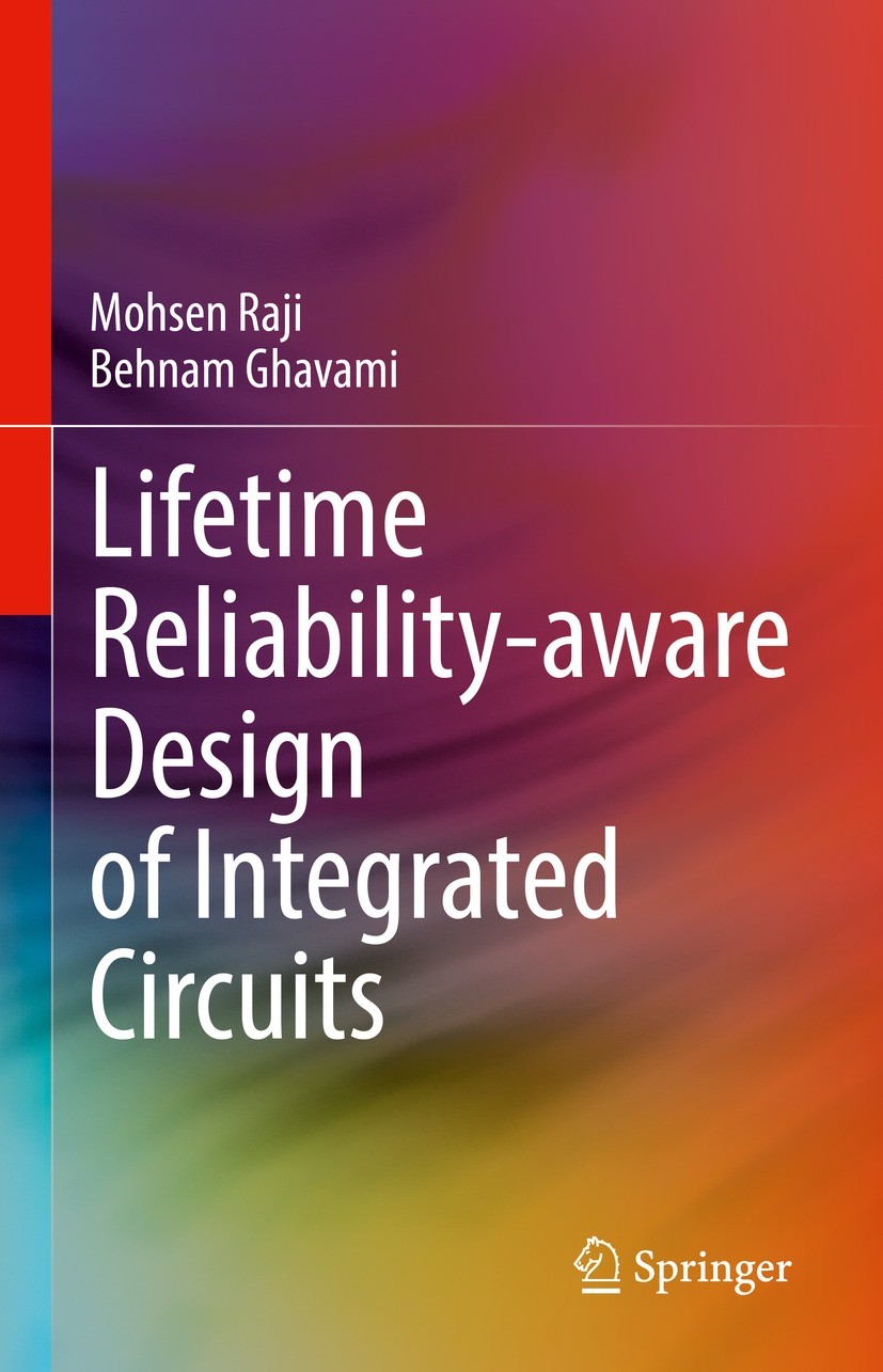 Titlebook: Lifetime Reliability-aware Design of Integrated Circuits; Mohsen Raji,Behnam Ghavami Book 2023 The Editor(s) (if applicable) and The Autho Titlebook: Lifetime Reliability-aware Design of Integrated Circuits; Mohsen Raji,Behnam Ghavami Book 2023 The Editor(s) (if applicable) and The Autho