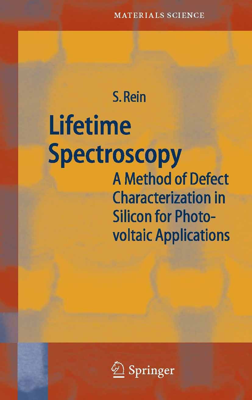 Titlebook: Lifetime Spectroscopy; A Method of Defect C Stefan Rein Book 2005 Springer-Verlag Berlin Heidelberg 2005 Defects in Silicon.Experiment.Life Titlebook: Lifetime Spectroscopy; A Method of Defect C Stefan Rein Book 2005 Springer-Verlag Berlin Heidelberg 2005 Defects in Silicon.Experiment.Life