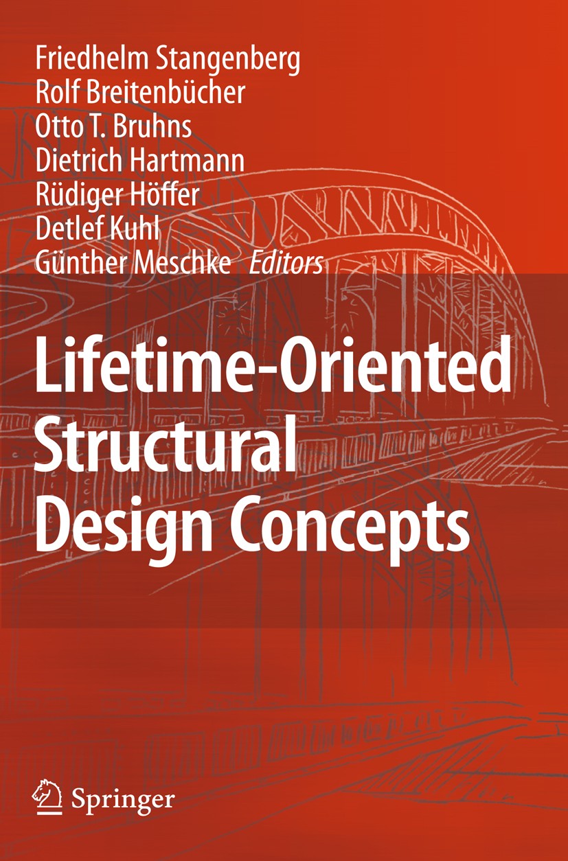 Titlebook: Lifetime-Oriented Structural Design Concepts; Friedhelm Stangenberg,Rolf Breitenbücher,Günther M Book 2009 Springer-Verlag Berlin Heidelbe Titlebook: Lifetime-Oriented Structural Design Concepts; Friedhelm Stangenberg,Rolf Breitenbücher,Günther M Book 2009 Springer-Verlag Berlin Heidelbe