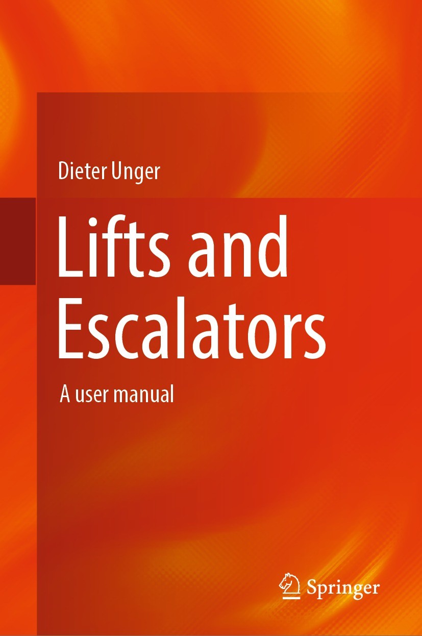 Titlebook: Lifts and Escalators; A user manual Dieter Unger Book 20241st edition Springer-Verlag GmbH Deutschland, ein Teil von Springer Nature 2024 e Titlebook: Lifts and Escalators; A user manual Dieter Unger Book 20241st edition Springer-Verlag GmbH Deutschland, ein Teil von Springer Nature 2024 e