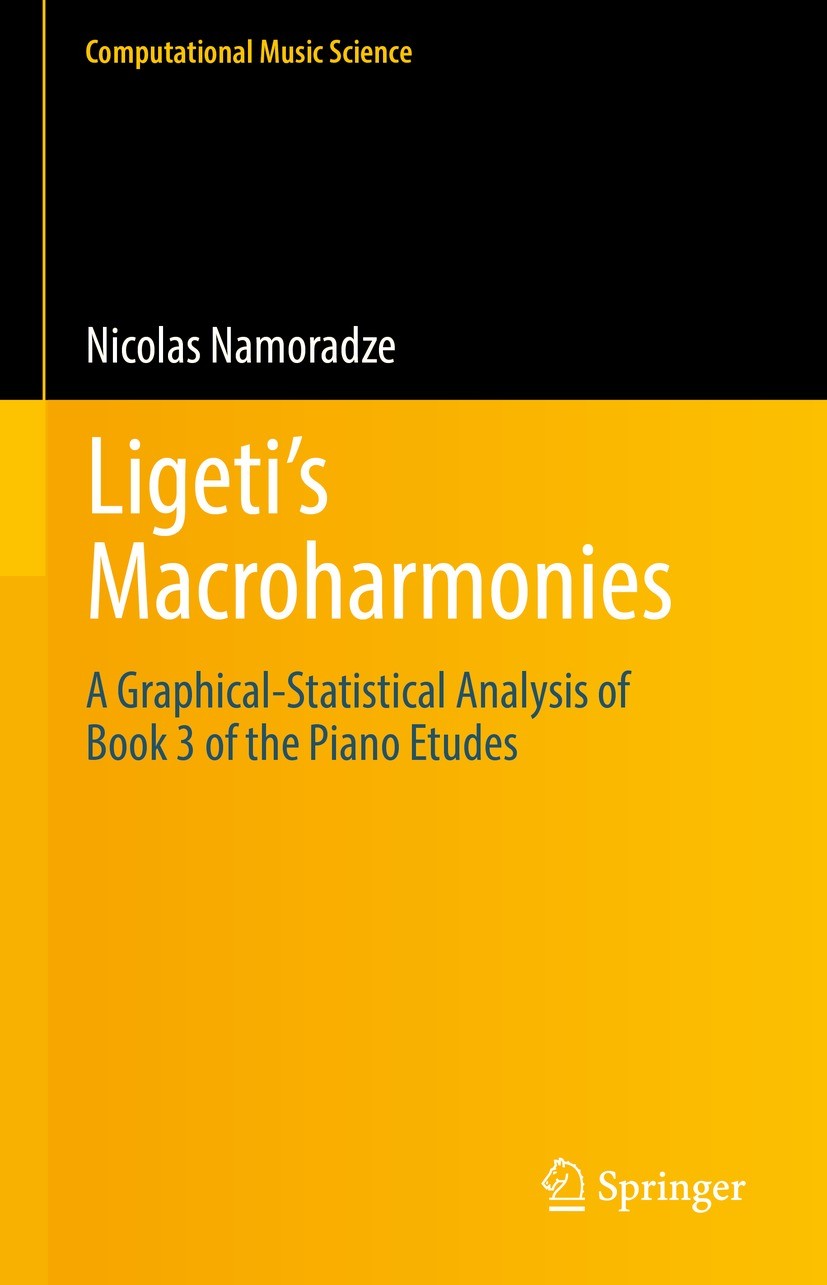 Titlebook: Ligeti’s Macroharmonies; A Graphical-Statisti Nicolas Namoradze Book 2022 The Editor(s) (if applicable) and The Author(s), under exclusive Titlebook: Ligeti’s Macroharmonies; A Graphical-Statisti Nicolas Namoradze Book 2022 The Editor(s) (if applicable) and The Author(s), under exclusive