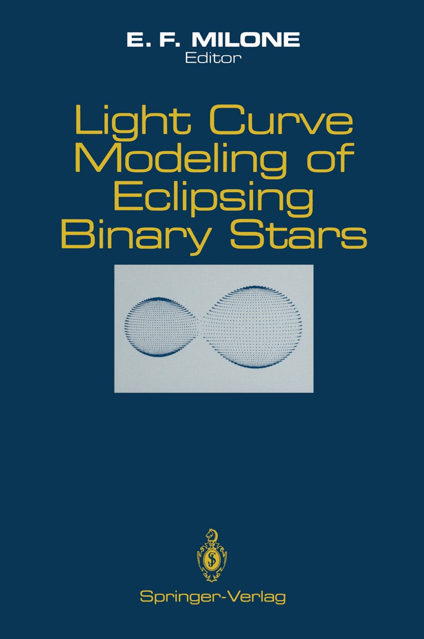 Titlebook: Light Curve Modeling of Eclipsing Binary Stars; E. F. Milone Conference proceedings 1993 Springer-Verlag New York, Inc. 1993 Periastron.Va Titlebook: Light Curve Modeling of Eclipsing Binary Stars; E. F. Milone Conference proceedings 1993 Springer-Verlag New York, Inc. 1993 Periastron.Va