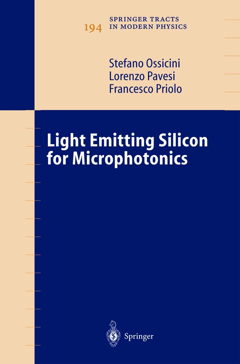 Titlebook: Light Emitting Silicon for Microphotonics; Stefano Ossicini,Lorenzo Pavesi,Francesco Priolo Book 2003 Springer-Verlag Berlin Heidelberg 20 Titlebook: Light Emitting Silicon for Microphotonics; Stefano Ossicini,Lorenzo Pavesi,Francesco Priolo Book 2003 Springer-Verlag Berlin Heidelberg 20
