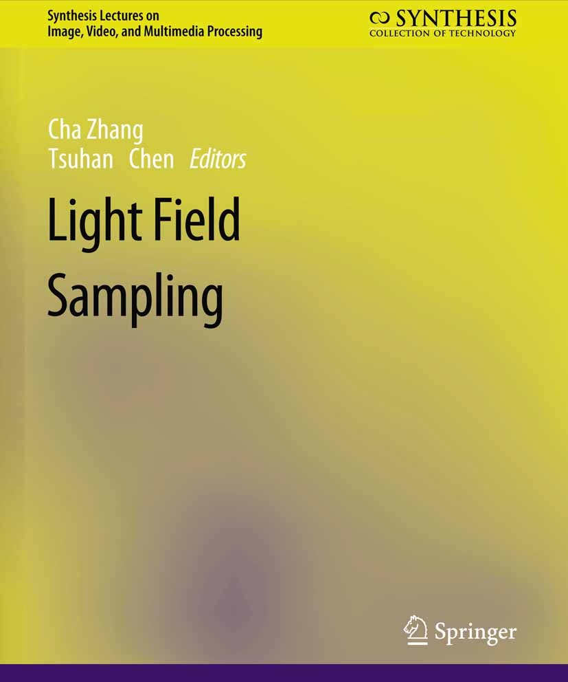 Titlebook: Light Field Sampling; Cha Zhang,Tsuhan Chen Book 2006 Springer Nature Switzerland AG 2006 Titlebook: Light Field Sampling; Cha Zhang,Tsuhan Chen Book 2006 Springer Nature Switzerland AG 2006