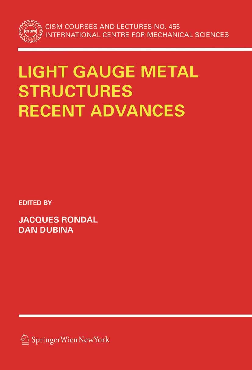 Titlebook: Light Gauge Metal Structures Recent Advances; Jacques Rondal,Dan Dubina Book 2005 CISM Udine 2005 Aluminium.Metall.building construction.b Titlebook: Light Gauge Metal Structures Recent Advances; Jacques Rondal,Dan Dubina Book 2005 CISM Udine 2005 Aluminium.Metall.building construction.b