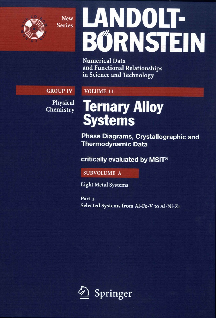 Titlebook: Selected Systems from Al-Fe-V to Al-Ni-Zr; G. Effenberg,S. Ilyenko Book 20051st edition Springer-Verlag Berlin Heidelberg 2005 Ternary all Titlebook: Selected Systems from Al-Fe-V to Al-Ni-Zr; G. Effenberg,S. Ilyenko Book 20051st edition Springer-Verlag Berlin Heidelberg 2005 Ternary all