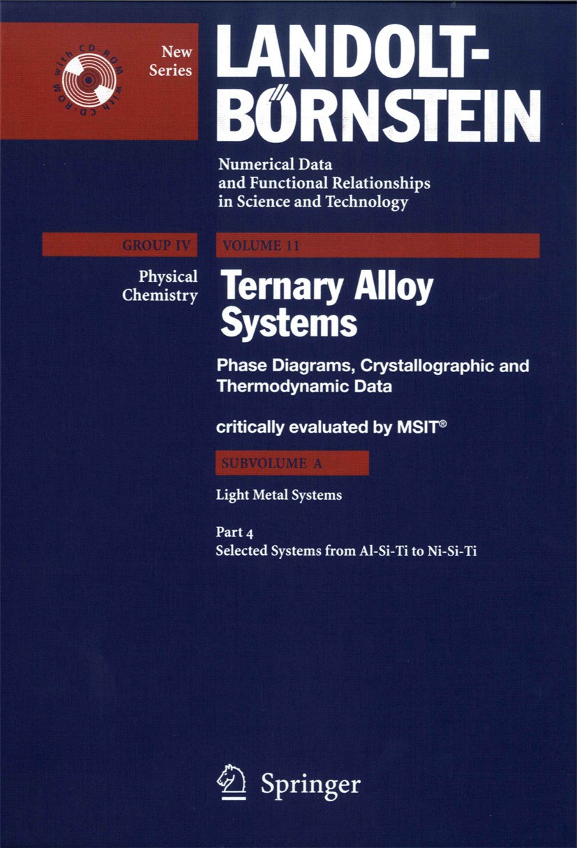 Titlebook: Selected Systems from Al-Si-Ti to Ni-Si-Ti; G. Effenberg,S. Ilyenko Book 20061st edition Springer-Verlag Berlin Heidelberg 2006 Ternary al Titlebook: Selected Systems from Al-Si-Ti to Ni-Si-Ti; G. Effenberg,S. Ilyenko Book 20061st edition Springer-Verlag Berlin Heidelberg 2006 Ternary al