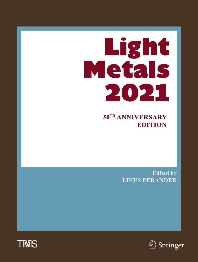 Titlebook: Light Metals 2021; 50th Anniversary Edi Linus Perander Conference proceedings 2021 Springer Nature Switzerland AG 2021 Light Metals.Alumina Titlebook: Light Metals 2021; 50th Anniversary Edi Linus Perander Conference proceedings 2021 Springer Nature Switzerland AG 2021 Light Metals.Alumina