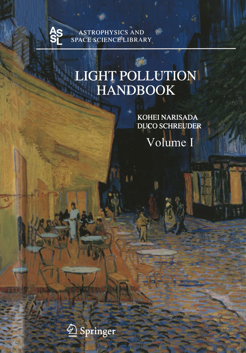 Titlebook: Light Pollution Handbook; Kohei Narisada,Duco Schreuder Book 2004 Springer Science+Business Media B.V. 2004 astronomy.environment.observat Titlebook: Light Pollution Handbook; Kohei Narisada,Duco Schreuder Book 2004 Springer Science+Business Media B.V. 2004 astronomy.environment.observat