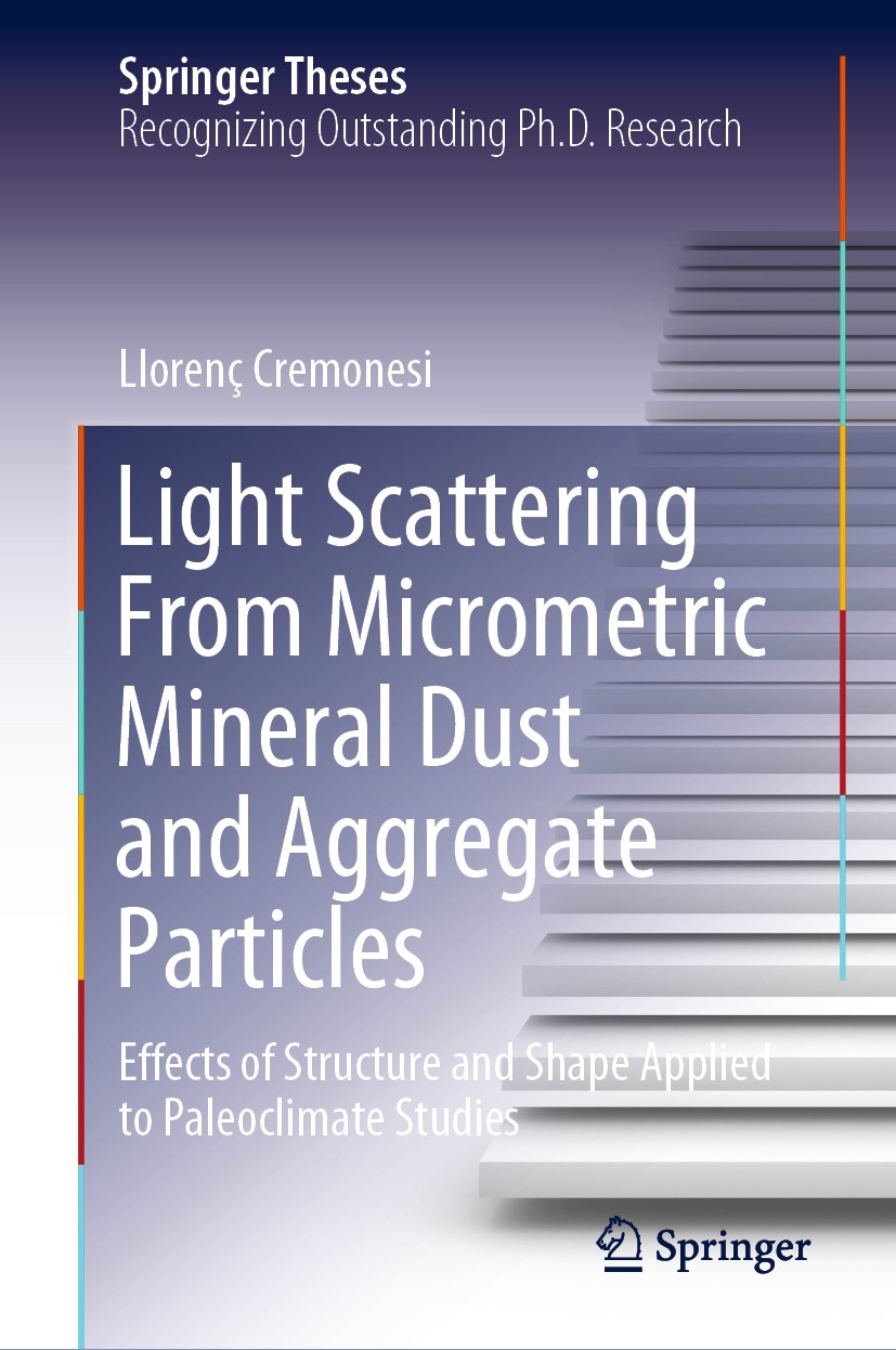 Titlebook: Light Scattering From Micrometric Mineral Dust and Aggregate Particles; Effects of Structure Llorenç Cremonesi Book 2020 The Editor(s) (if Titlebook: Light Scattering From Micrometric Mineral Dust and Aggregate Particles; Effects of Structure Llorenç Cremonesi Book 2020 The Editor(s) (if