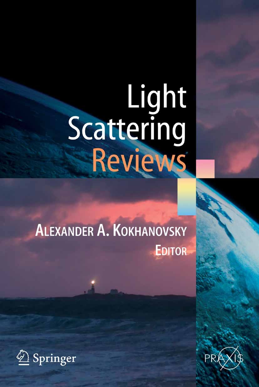 Titlebook: Light Scattering Reviews; Single and Multiple Alexander A. Kokhanovsky Book 2006 Springer-Verlag Berlin Heidelberg 2006 Light Scattering O Titlebook: Light Scattering Reviews; Single and Multiple Alexander A. Kokhanovsky Book 2006 Springer-Verlag Berlin Heidelberg 2006 Light Scattering O