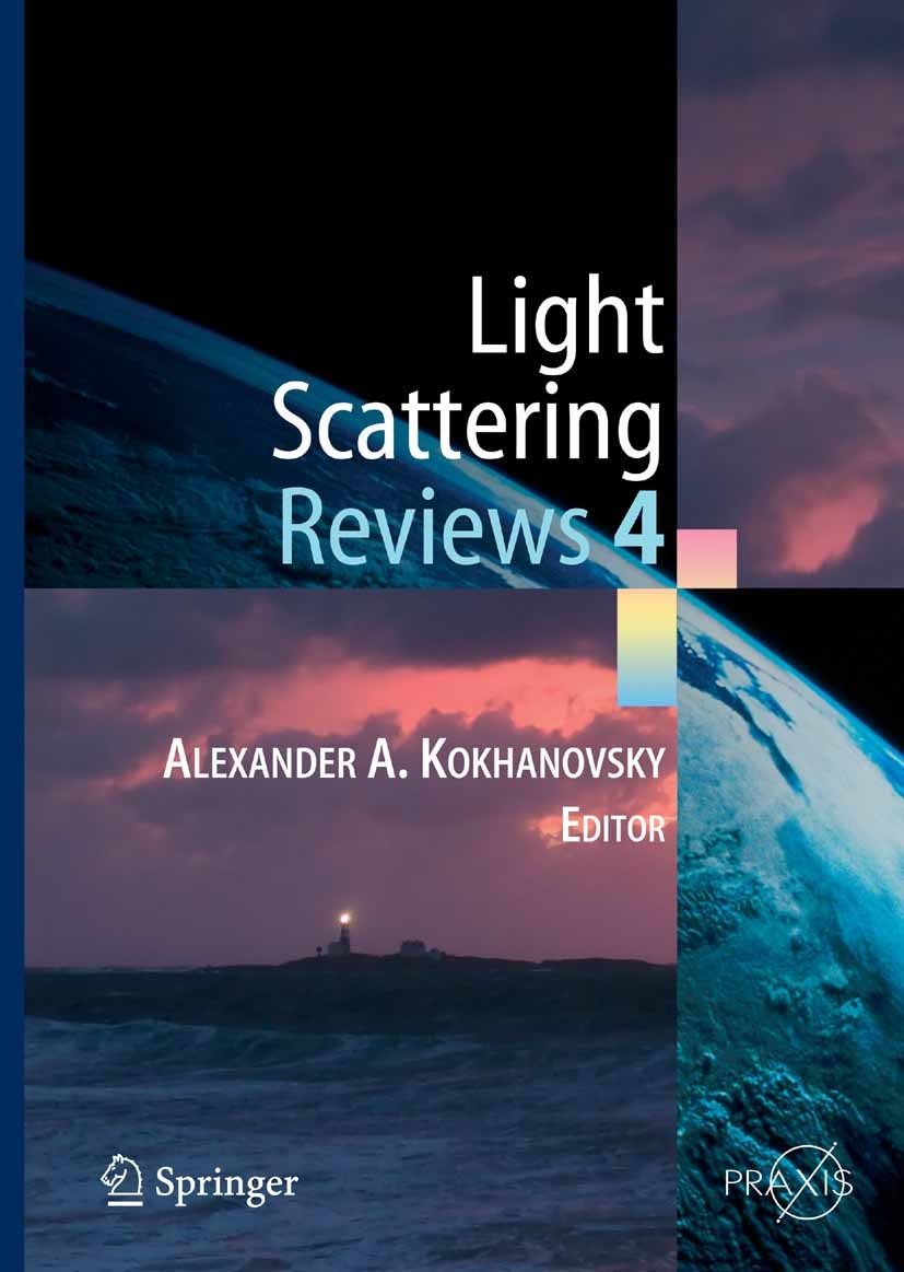 Titlebook: Light Scattering Reviews 4; Single Light Scatter Alexander A. Kokhanovsky Book 2009 Springer-Verlag Berlin Heidelberg 2009 Aerosol.Aerosol Titlebook: Light Scattering Reviews 4; Single Light Scatter Alexander A. Kokhanovsky Book 2009 Springer-Verlag Berlin Heidelberg 2009 Aerosol.Aerosol