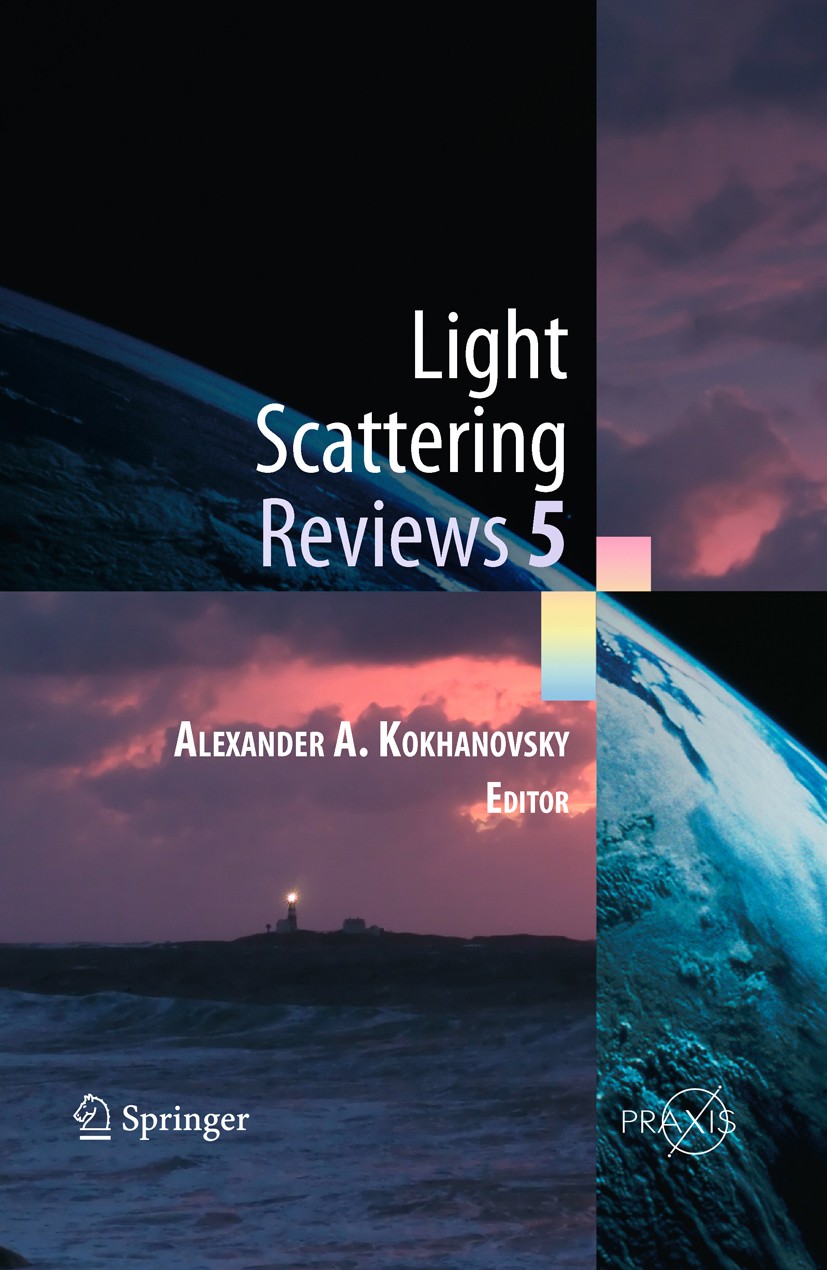 Titlebook: Light Scattering Reviews 5; Single Light Scatter Alexander A. Kokhanovsky Book 2010 Springer-Verlag Berlin Heidelberg 2010 Cloud.Light scat Titlebook: Light Scattering Reviews 5; Single Light Scatter Alexander A. Kokhanovsky Book 2010 Springer-Verlag Berlin Heidelberg 2010 Cloud.Light scat