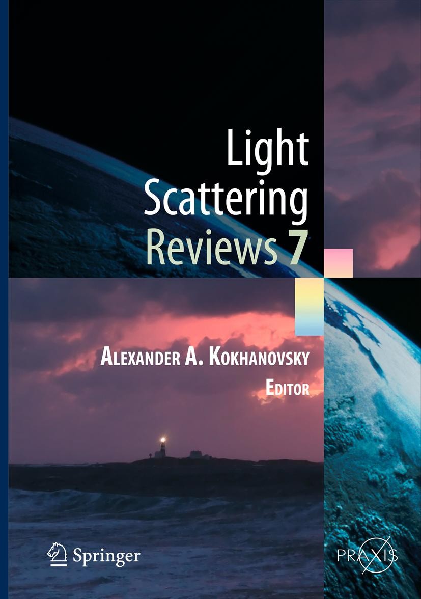 Titlebook: Light Scattering Reviews 7; Radiative Transfer a Alexander A. Kokhanovsky Book 2013 Springer-Verlag Berlin Heidelberg 2013 disperse media.l Titlebook: Light Scattering Reviews 7; Radiative Transfer a Alexander A. Kokhanovsky Book 2013 Springer-Verlag Berlin Heidelberg 2013 disperse media.l