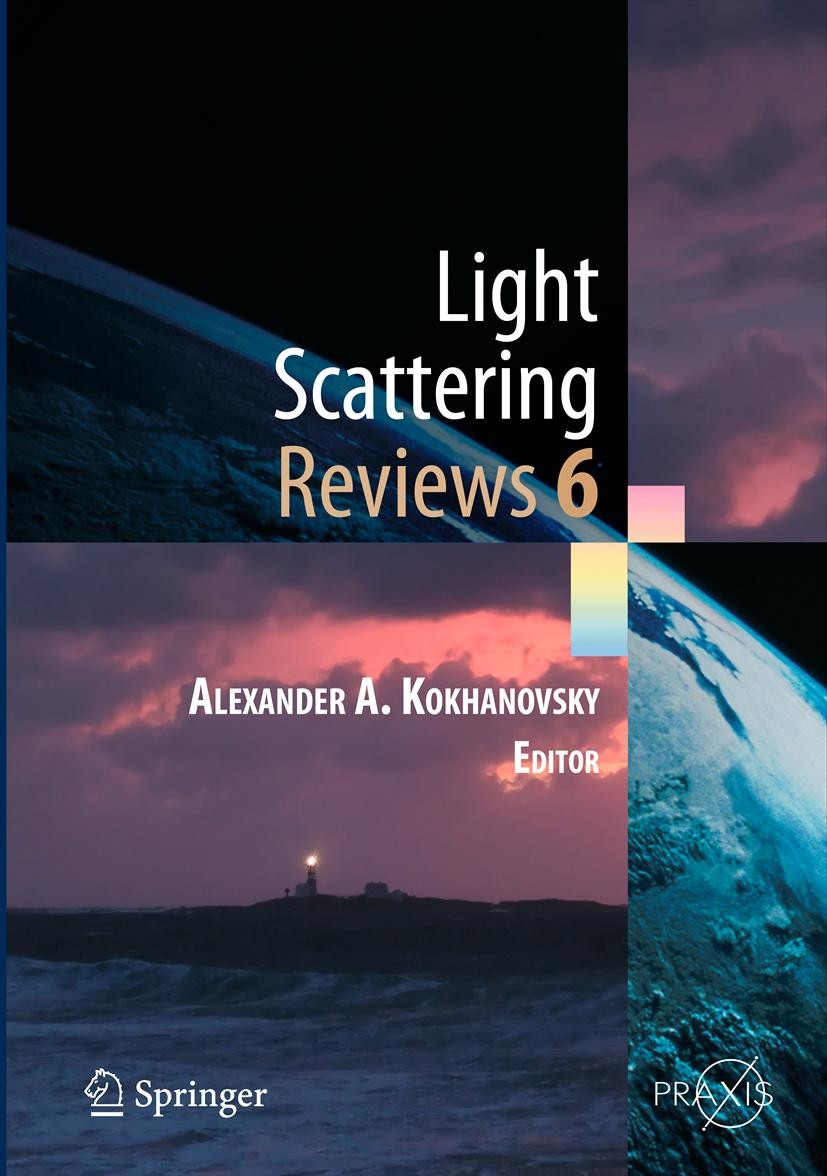 Titlebook: Light Scattering Reviews, Vol. 6; Light Scattering and Alexander A. Kokhanovsky Book 2012 Springer-Verlag Berlin Heidelberg 2012 airborne m Titlebook: Light Scattering Reviews, Vol. 6; Light Scattering and Alexander A. Kokhanovsky Book 2012 Springer-Verlag Berlin Heidelberg 2012 airborne m