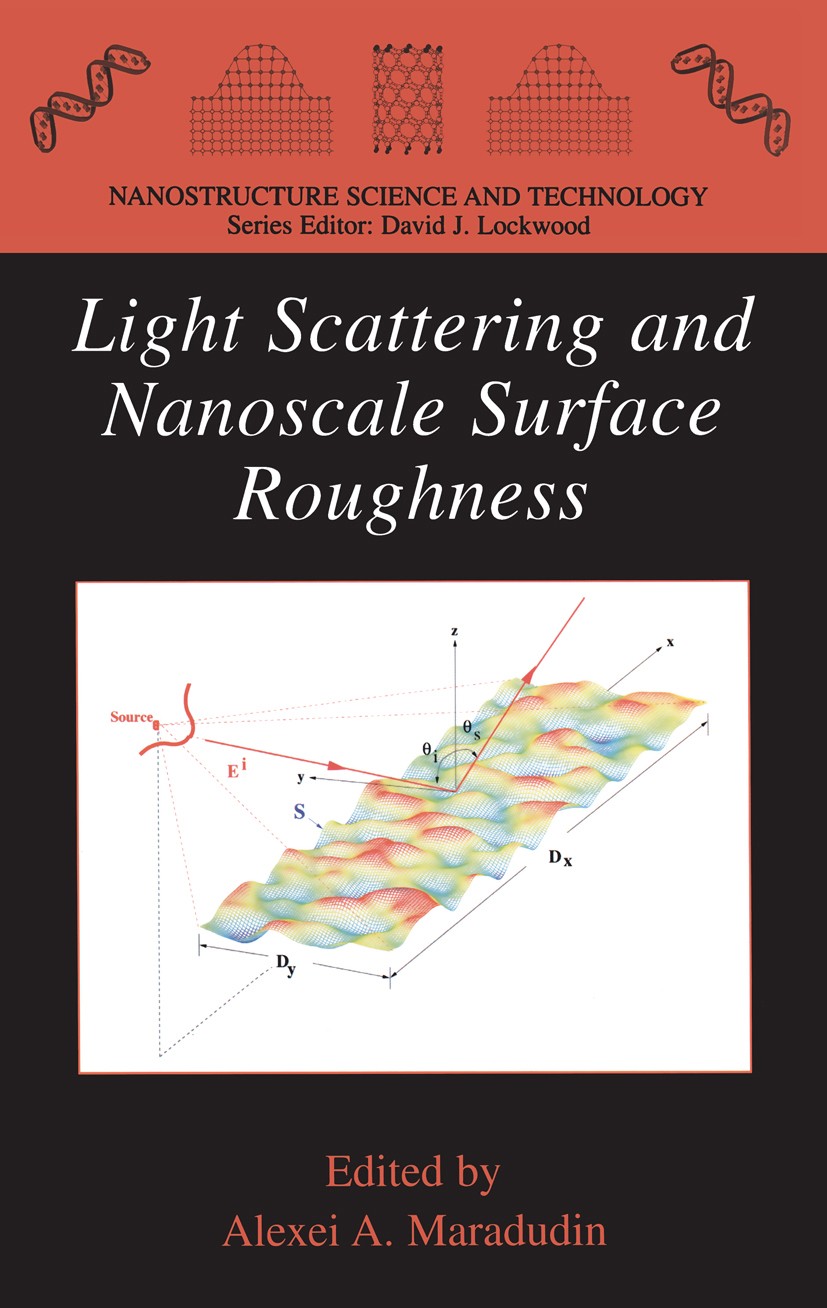 Titlebook: Light Scattering and Nanoscale Surface Roughness; Alexei A. Maradudin Textbook 2007 Springer-Verlag US 2007 Planar.Speckle.distribution.li Titlebook: Light Scattering and Nanoscale Surface Roughness; Alexei A. Maradudin Textbook 2007 Springer-Verlag US 2007 Planar.Speckle.distribution.li