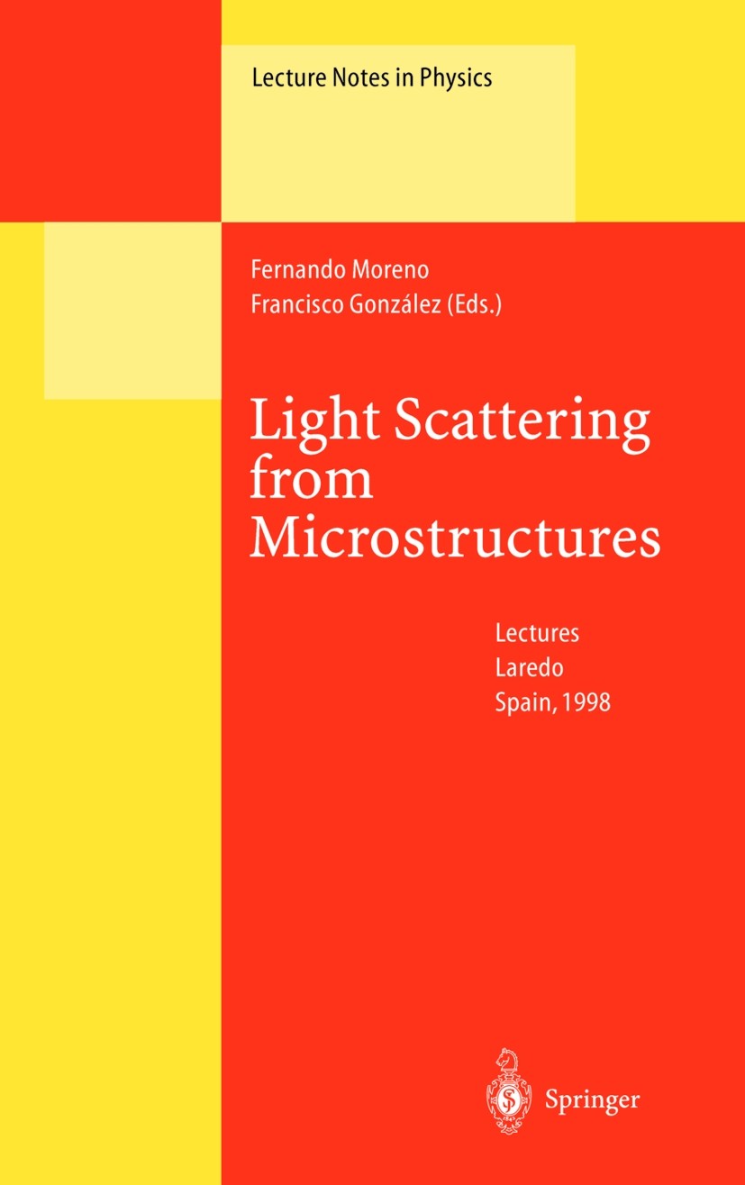 Titlebook: Light Scattering from Microstructures; Lectures of the Summ Fernando Moreno,Francisco González Conference proceedings 2000 Springer-Verlag Titlebook: Light Scattering from Microstructures; Lectures of the Summ Fernando Moreno,Francisco González Conference proceedings 2000 Springer-Verlag